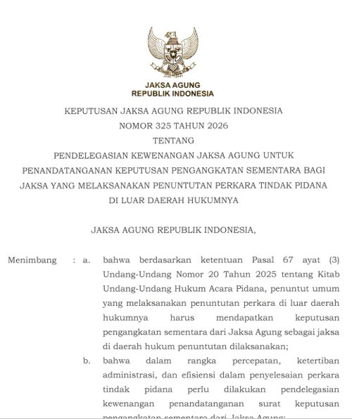 Cover PENDELEGASIAN KEWENANGAN JAKSA AGUNG UNTUK PENANDATANGANAN KEPUTUSAN PENGANGKATAN SEMENTARA BAGI JAKSA YANG MELAKSANAKAN PENUNTUTAN PERKARA TINDAK PIDANA DI LUAR DAERAH HUKUMNYA