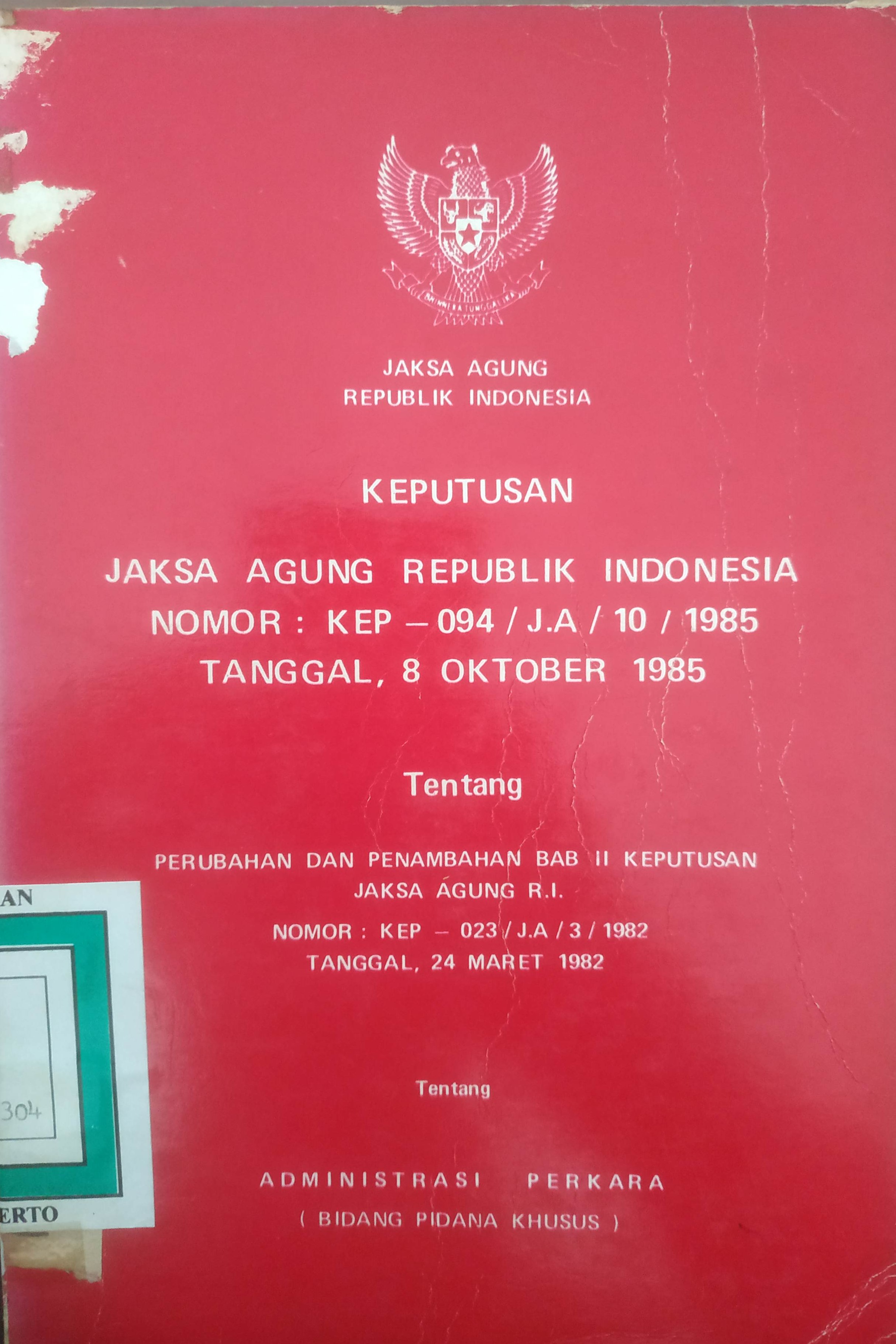 Cover KEPJAGUNG RI No.KEP-094/J.A/10/1985 tgl.8-10-1985 tentang Perubahan dan Penambahan BAB II KEPJAGUNG No.KEP-023/JA/3/1982 tgl.24-03-1982 tentang Administrasi Perkara Bidang Pidana Khusus