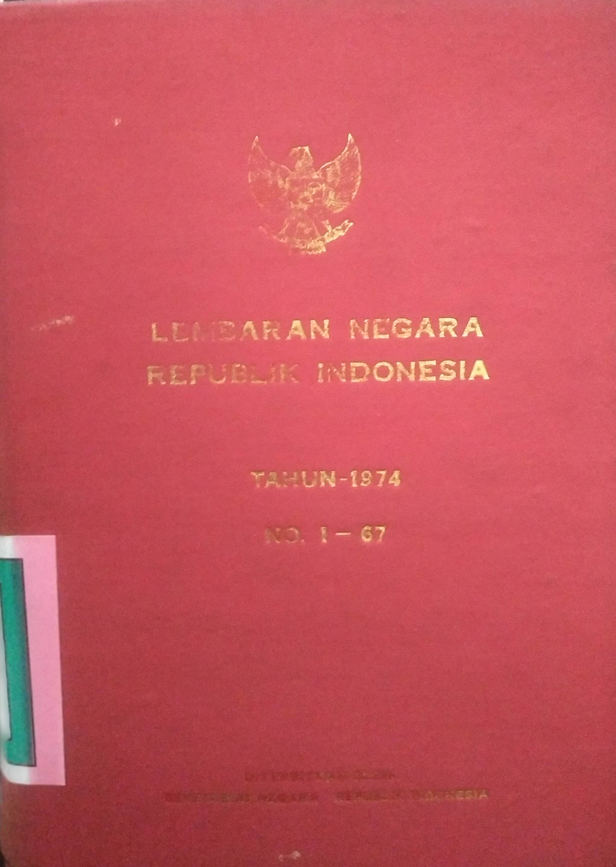 Cover Lembaran Negara Republik Indonesia Tahun 1974 No. 1-67