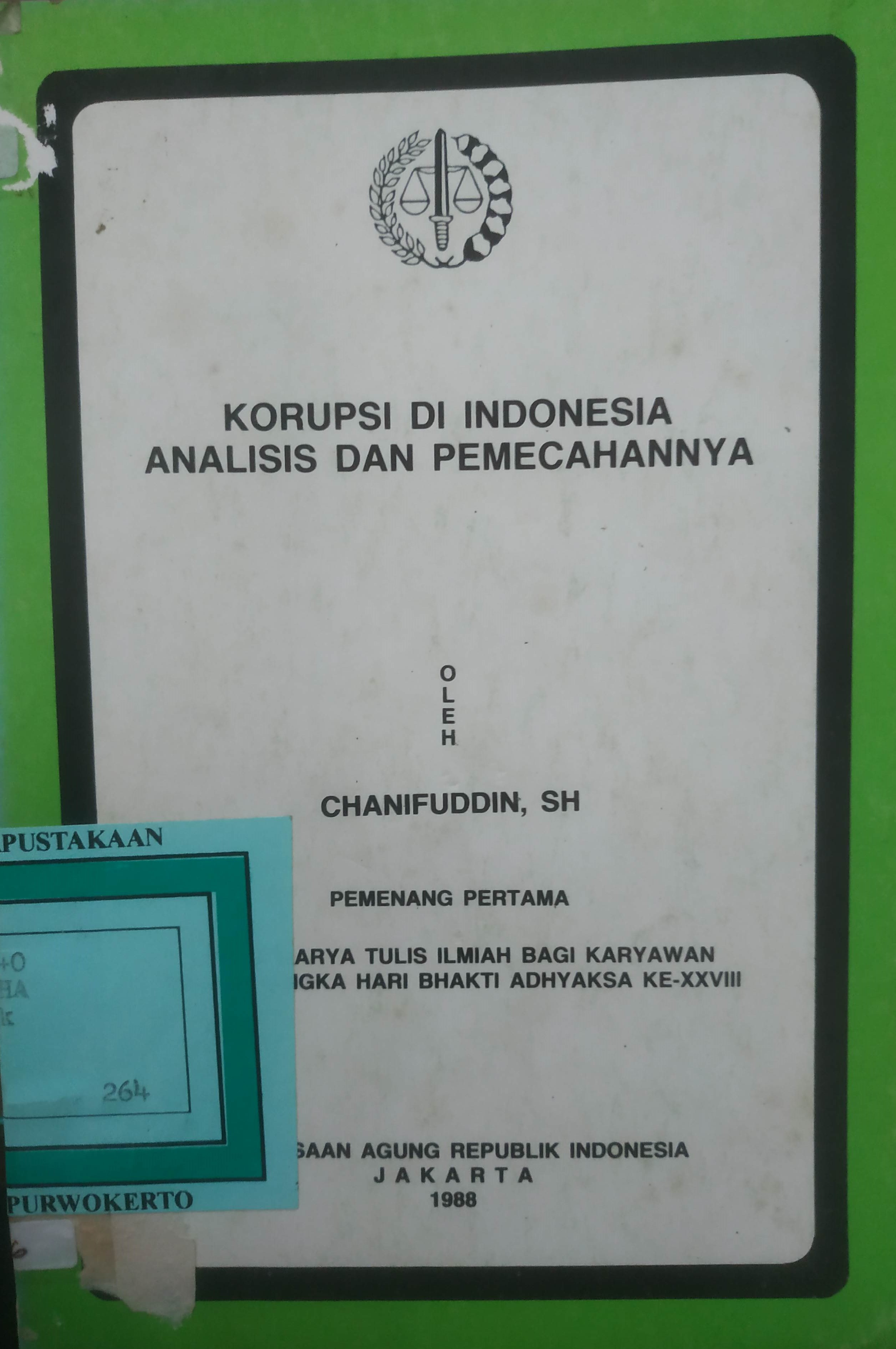 Cover Korupsi di Indonesia Analisis dan Pemecahannya/Chanifuddin,SH Pemenang I Lomba Karya Tulis Ilmiah bagi Karyawan dalam rangka HBA ke XXVIII.