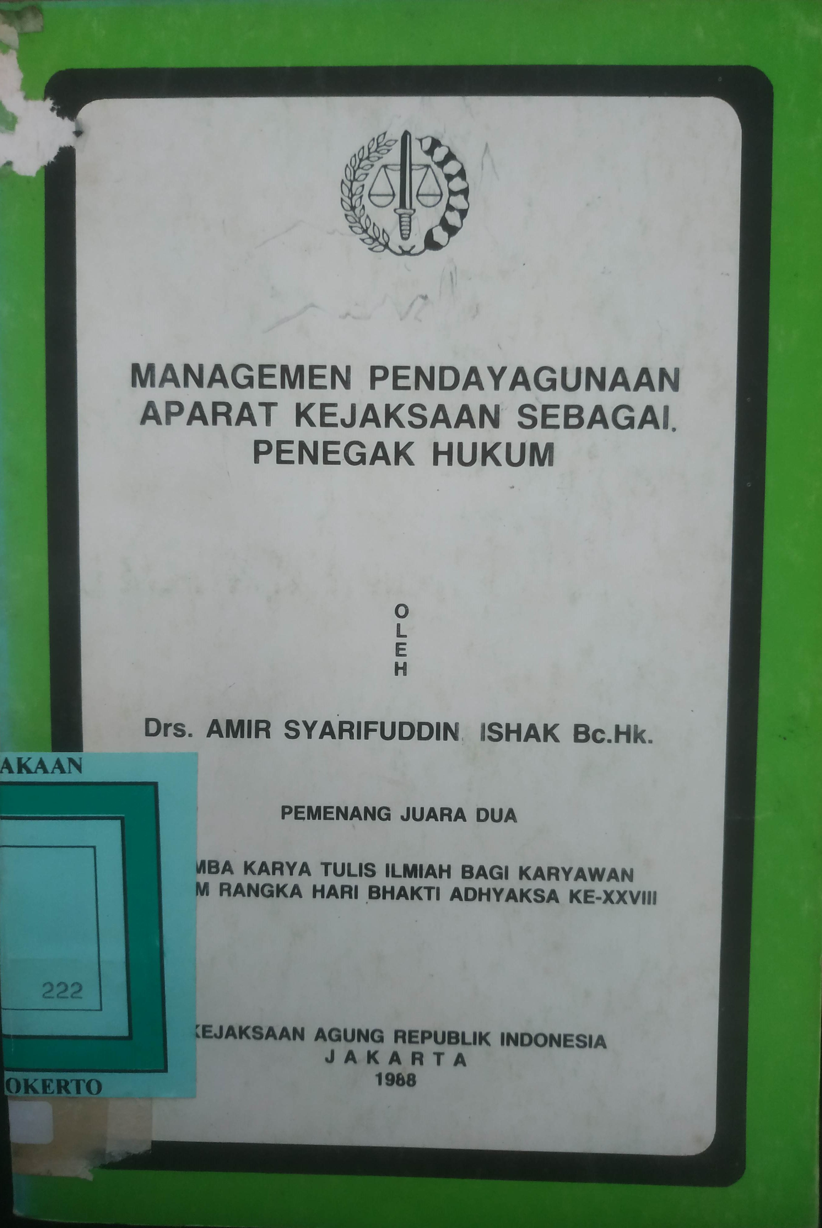 Cover Managemen Pendayagunaan Aparat Kejaksaan sebagai Penegak Hukum oleh Drs.Amir Starifudin Ishak Bc.HK Pemenang Juara II Lomba Karya Tulis Ilmiah bagi Karyawan dalam Rangka HBA ke XXVIII