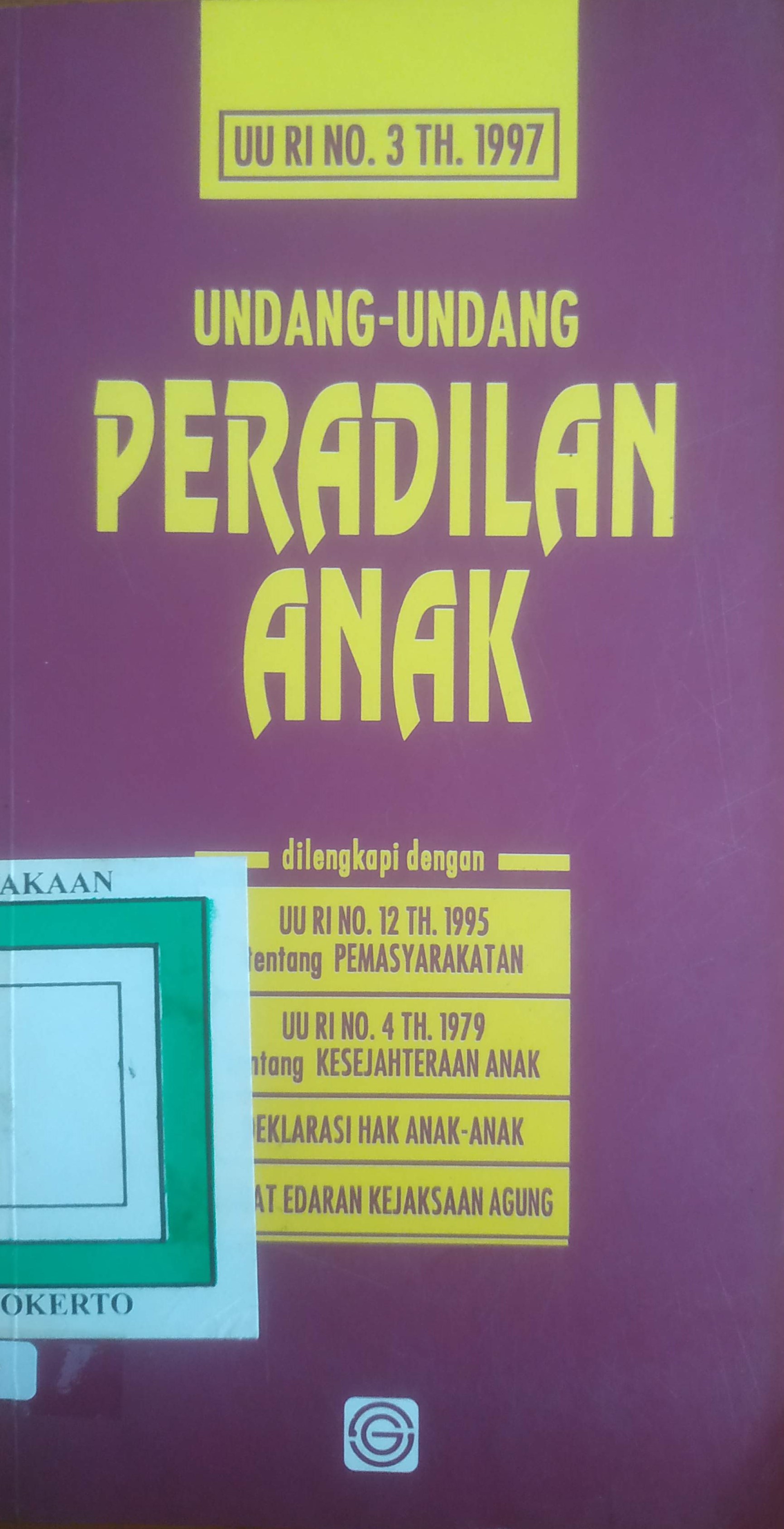 Cover UU RI No.3 tahun 1997 ( UU peradilan Anak) dilengkapi UU RI No.12/1995 ttg.Permasyarakatan UU RI No. 4/1979 ttg. Kesejahteraan Anak, Deklarasi Hak Anak-anak, SE Kejagung.