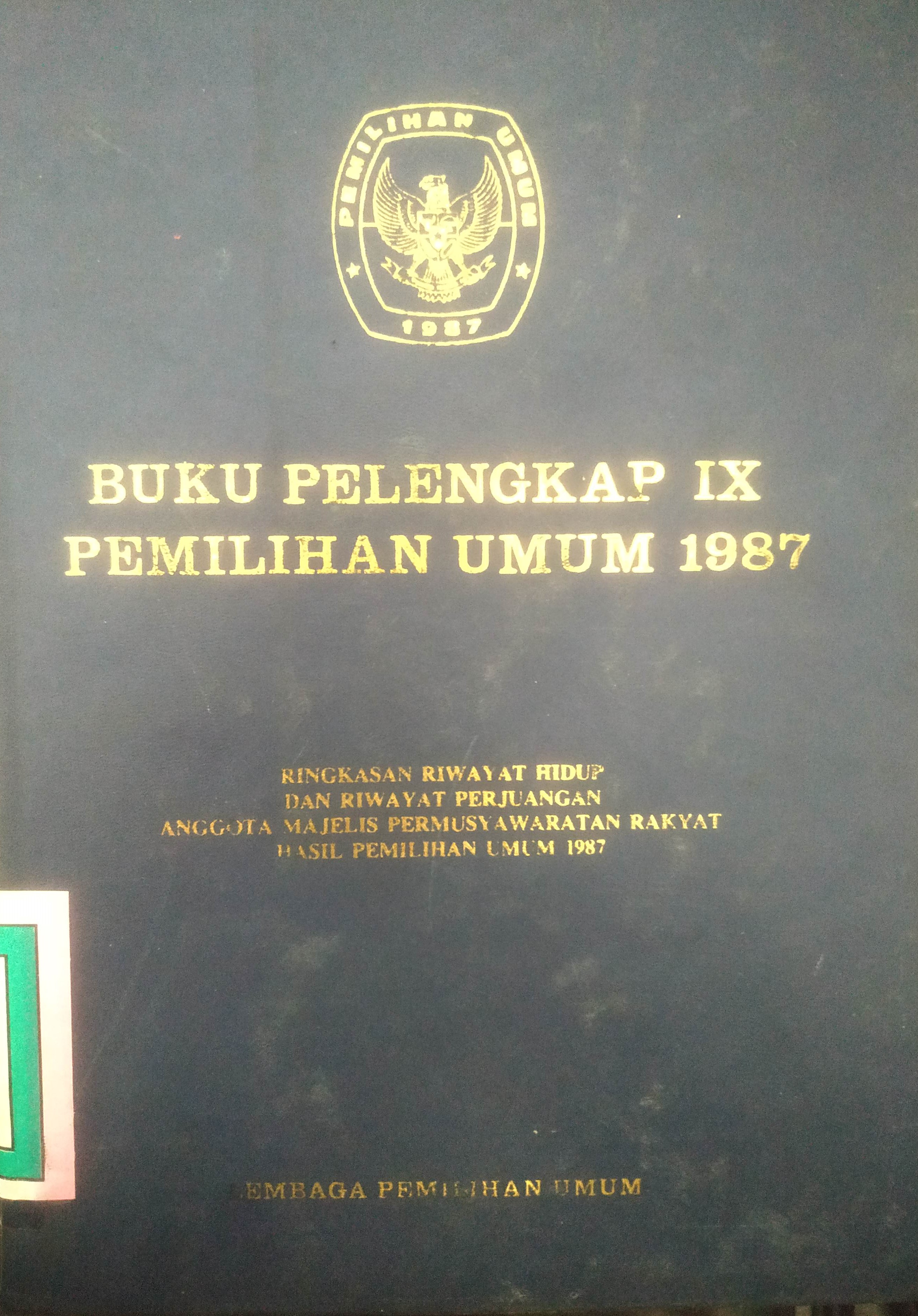 Cover Buku Pelengkap IX Pemilu 1987 Ringkasan Riwayat Hidup dan Riwayat Perjuangan Anggota MPR hasil Pemilu 1987