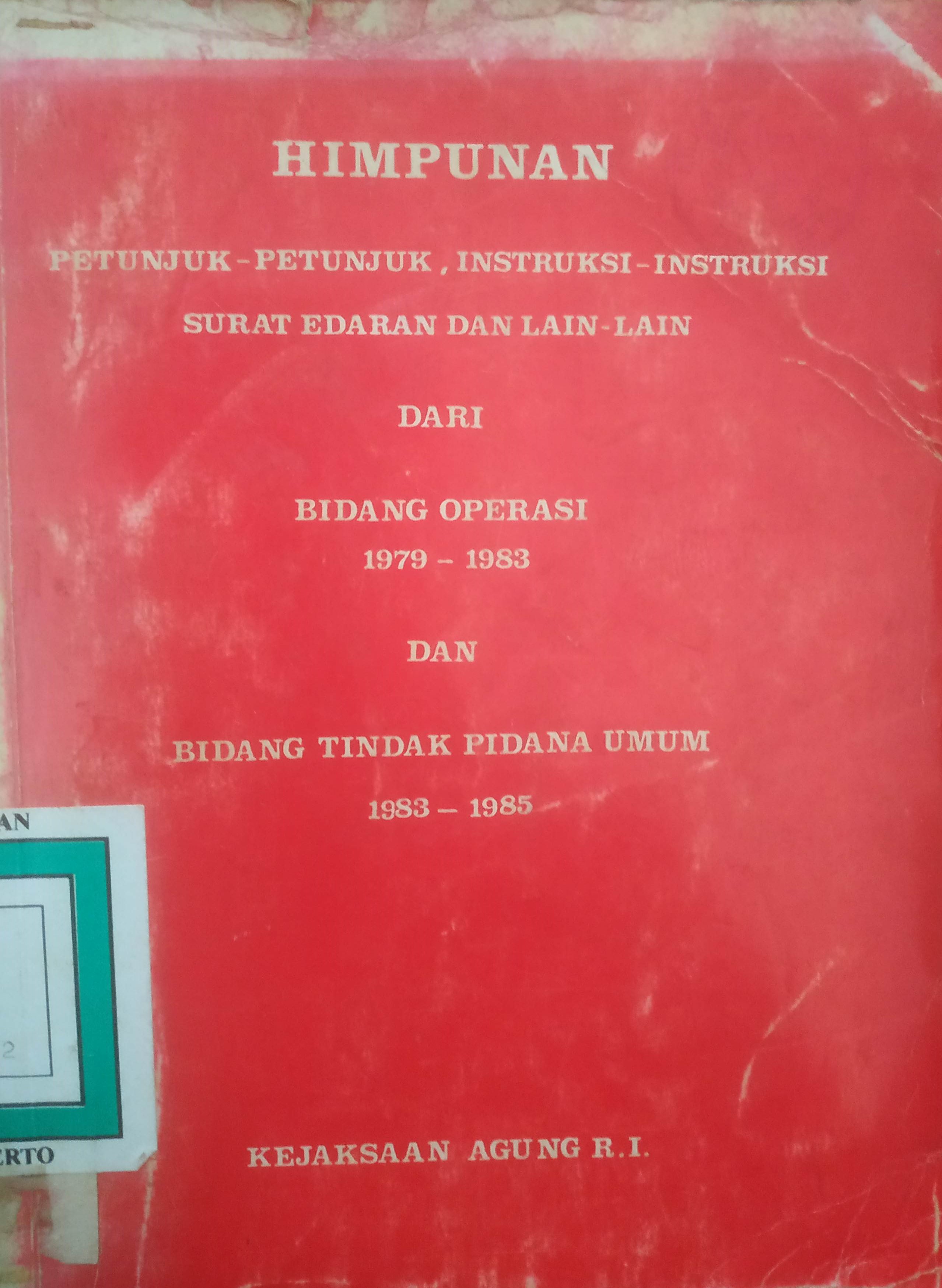 Cover Himpunan Petunjuk2, Instruksi2 Surat edaran dll dari bidang operasi 1979-1983 dan bidang tindak pidana umum 1983-1985