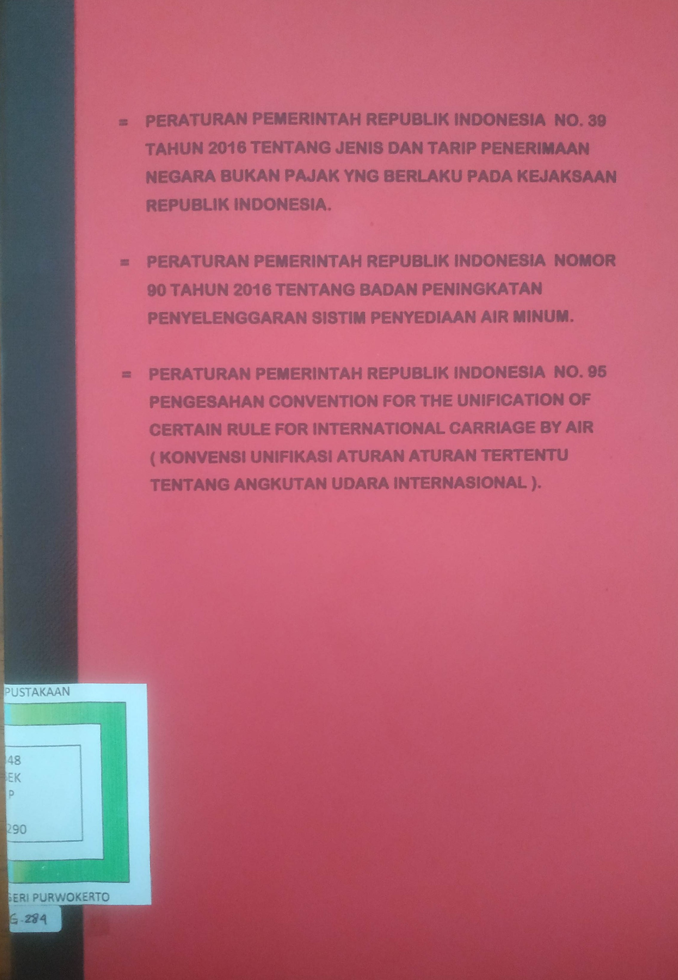 Cover a. Jenis dan Tarif Penerimaan Negara Bukan Pajak yang Berlaku pada Kejaksaan RI
b. Badan Peningkatan Penyelenggaraan Sistem Penyediaan Air Minum
c. Pengesahan Convention For The Unification Of Certain Rule For International Carriage By Air 
