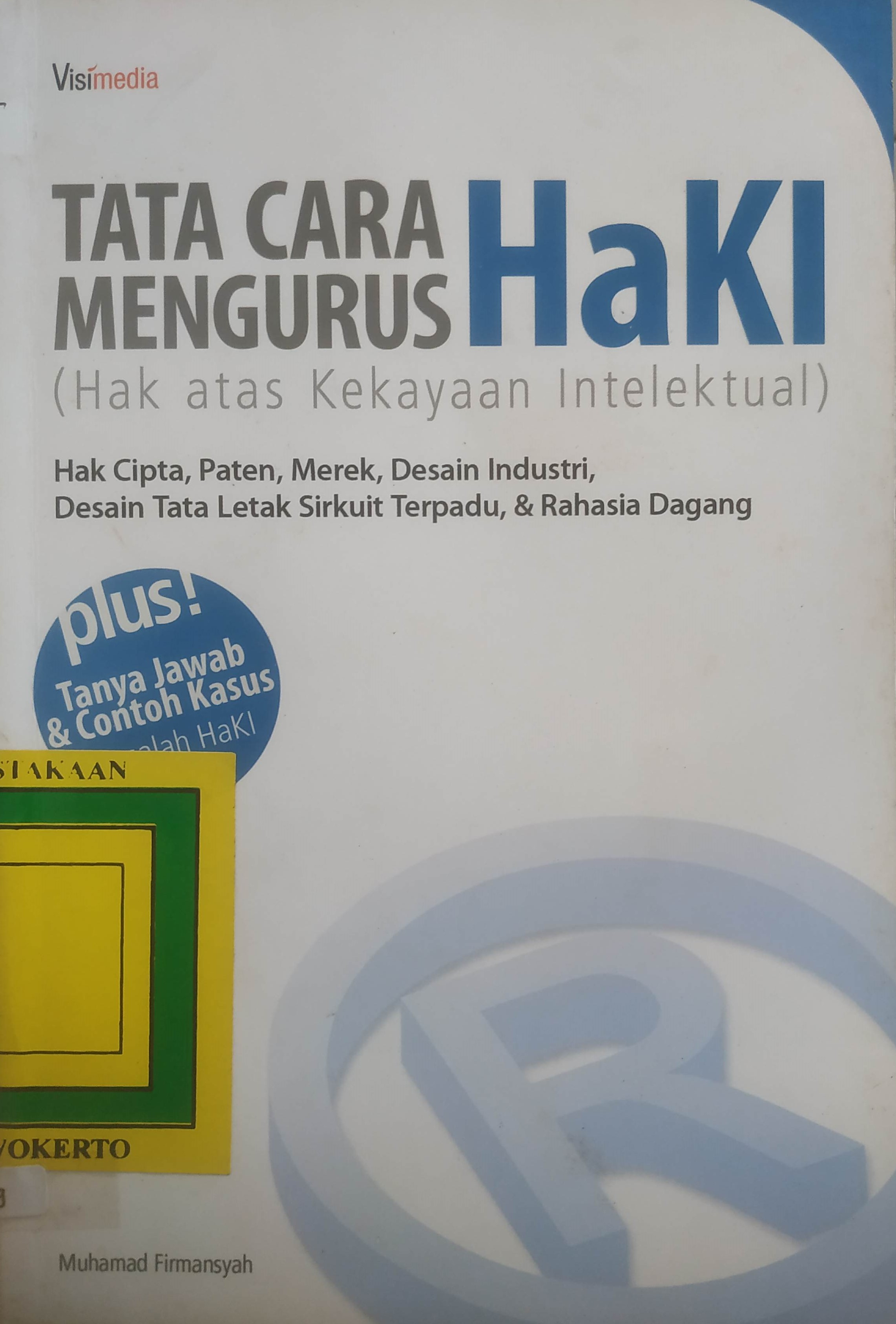 Cover Tata cara mengurus Haki
(hak cipta, Paten, Merek, Desain Industri, Desain Tata Letak Sirkuit Terpadu dan  Rahasia Dagang.)