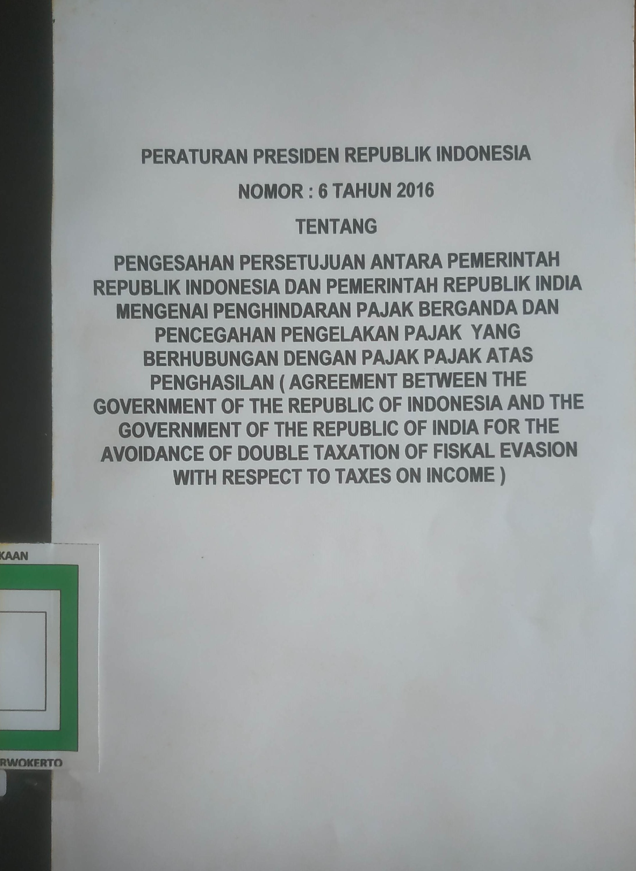 Cover Pengesahan persetujuan antara Pemerintah Republik Indonesia dan Pemerintah Republik India mengenai penghindaran pajak berganda dan pencegahan pengelakan pajak yang berhubungan dengan pajak pajak atas penghasilan
