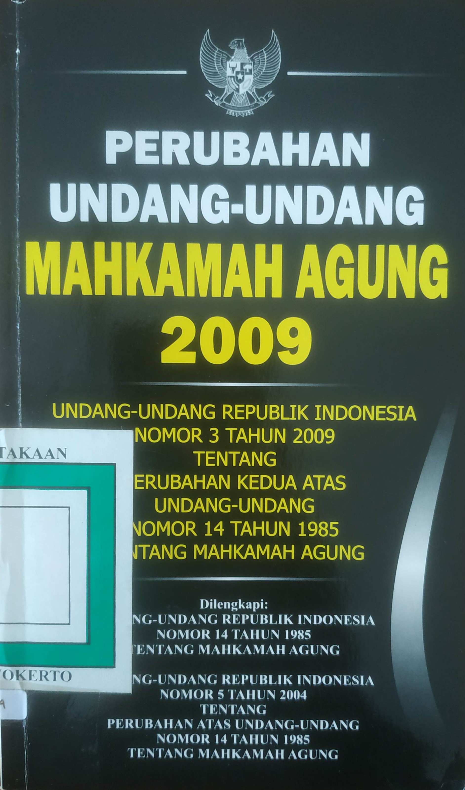 Cover Perubahan Undang-undang Mahkamah Agung 2009. UURI No.3 tahun 2009 tentangPeru-bahan kedua atas undang-undang No. 14 tahun 1985 tentang Mahkamah Agung.