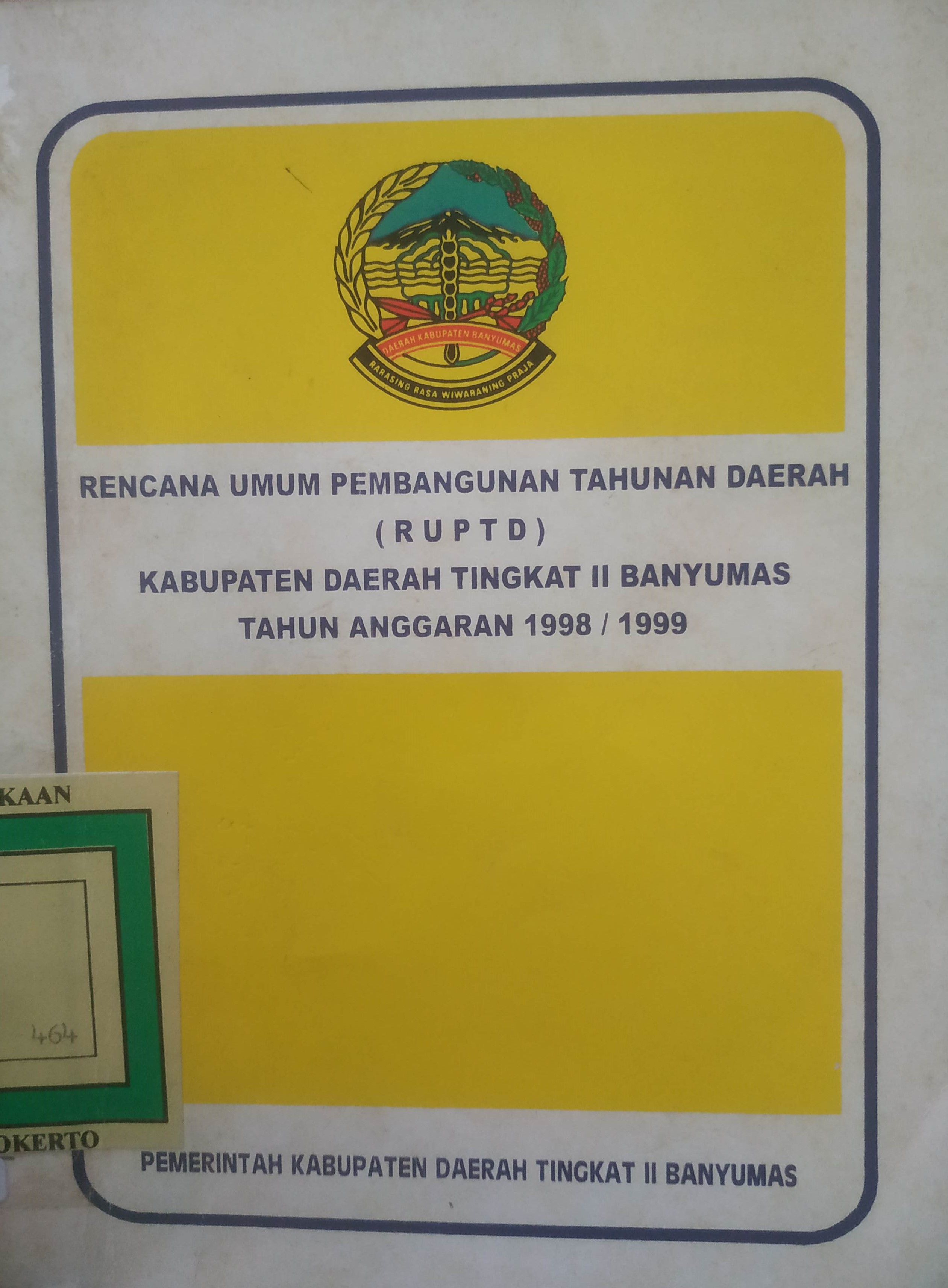 Cover Rencana Umum Pembangun-an Tahunan Daerah (RUPTD) Kabupaten Banyumas.TA 1998/1999.