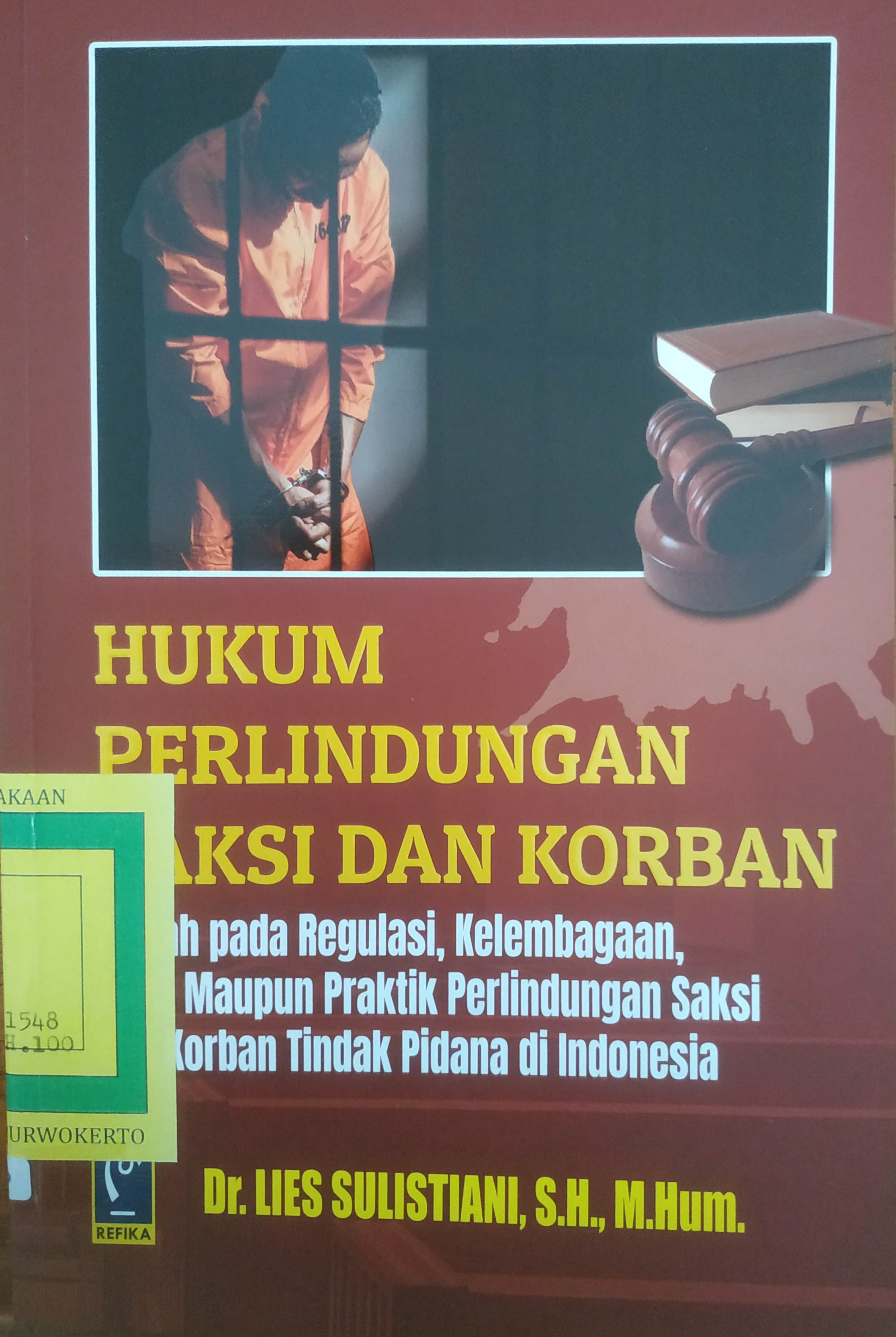 Cover Hukum Perlindungan Saksi dan Korban
(Telaah pada Regulasi, Kelembagaan, Teori Maupun Praktik Perlindungan Saksi dan Korban Tindak Pidana di Indonesia)