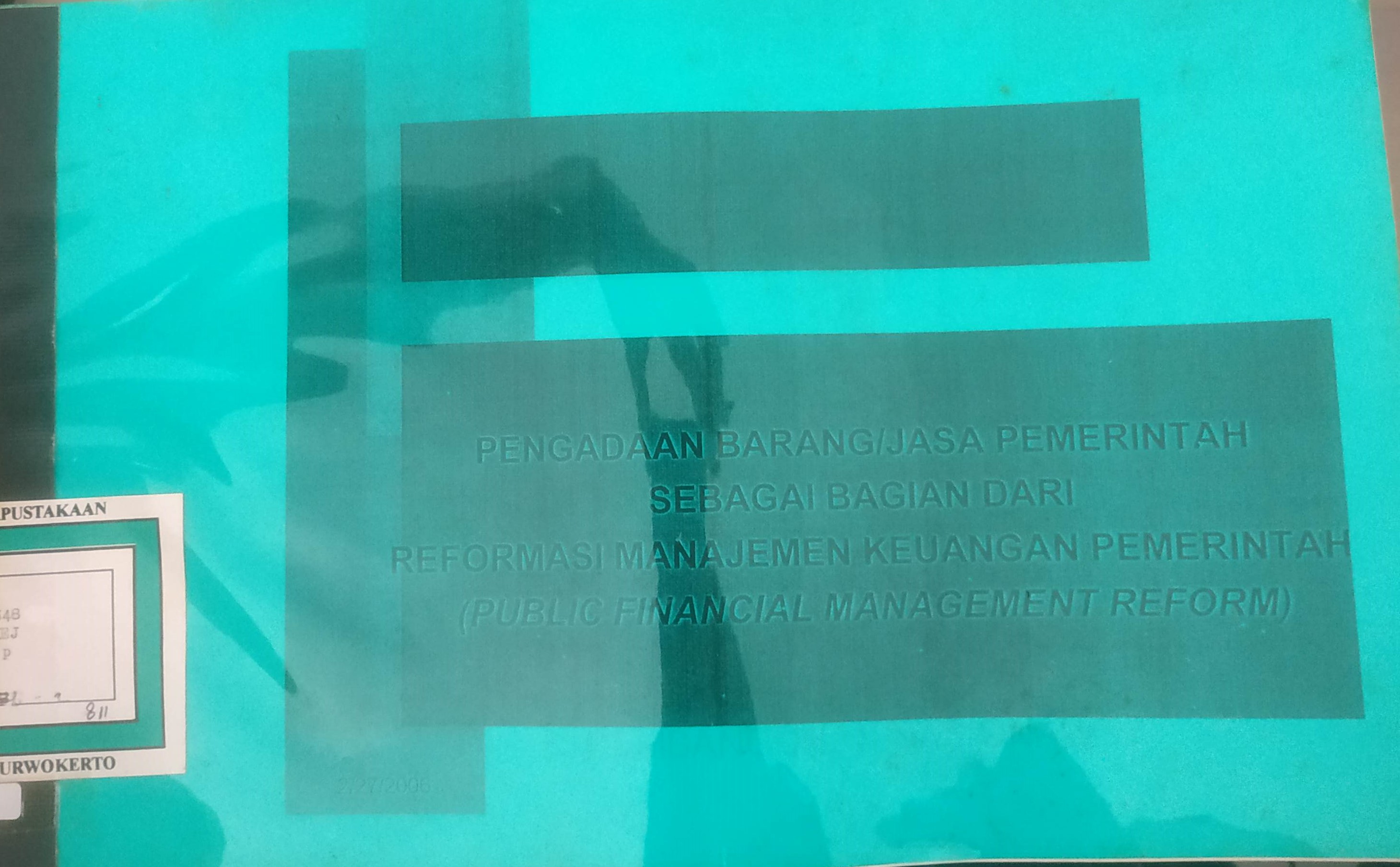 Cover Pengadaan Barang/ Jasa Peme-rintah sebagai bagian dari re-formasi Manajemen Keuangan Pemerintah ( Publik Finansial Managemen Reform).