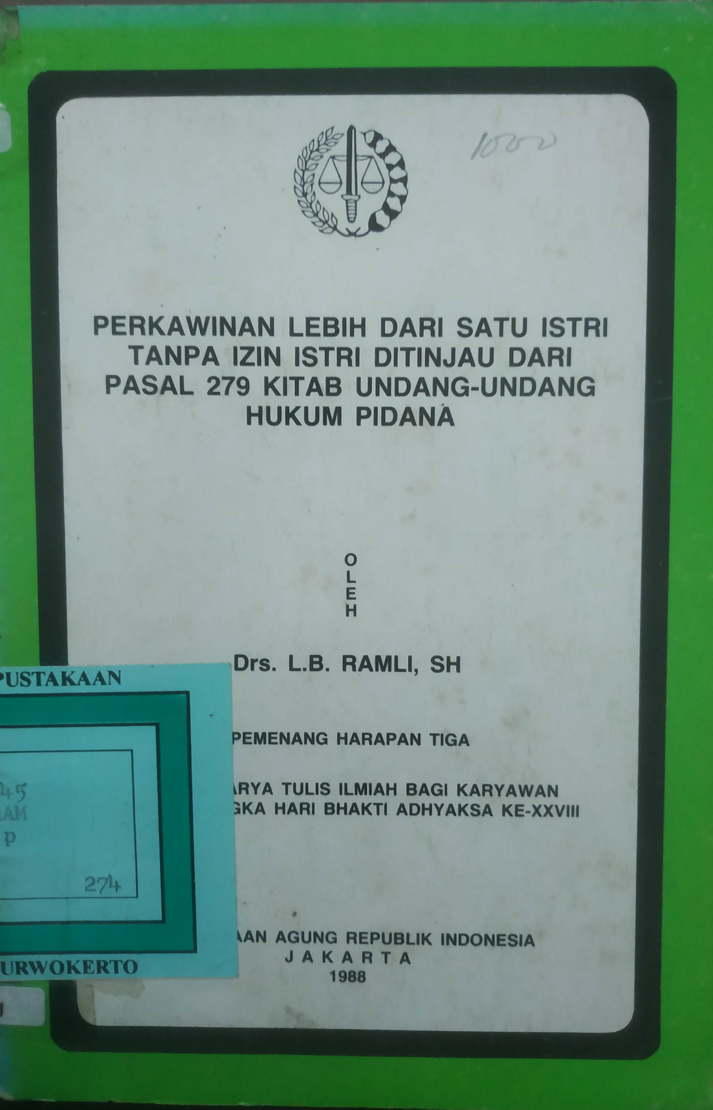 Cover Perkawinan lebih dari satu istri tanpa izin istri ditinjau dari Pasal 279 KUHP/Drs.L.B. Ramli, SH. Pemenang Harapan III lomba Karya Tulis Ilmiah bagi Karyawan dalam rangka HBA ke XXVIII