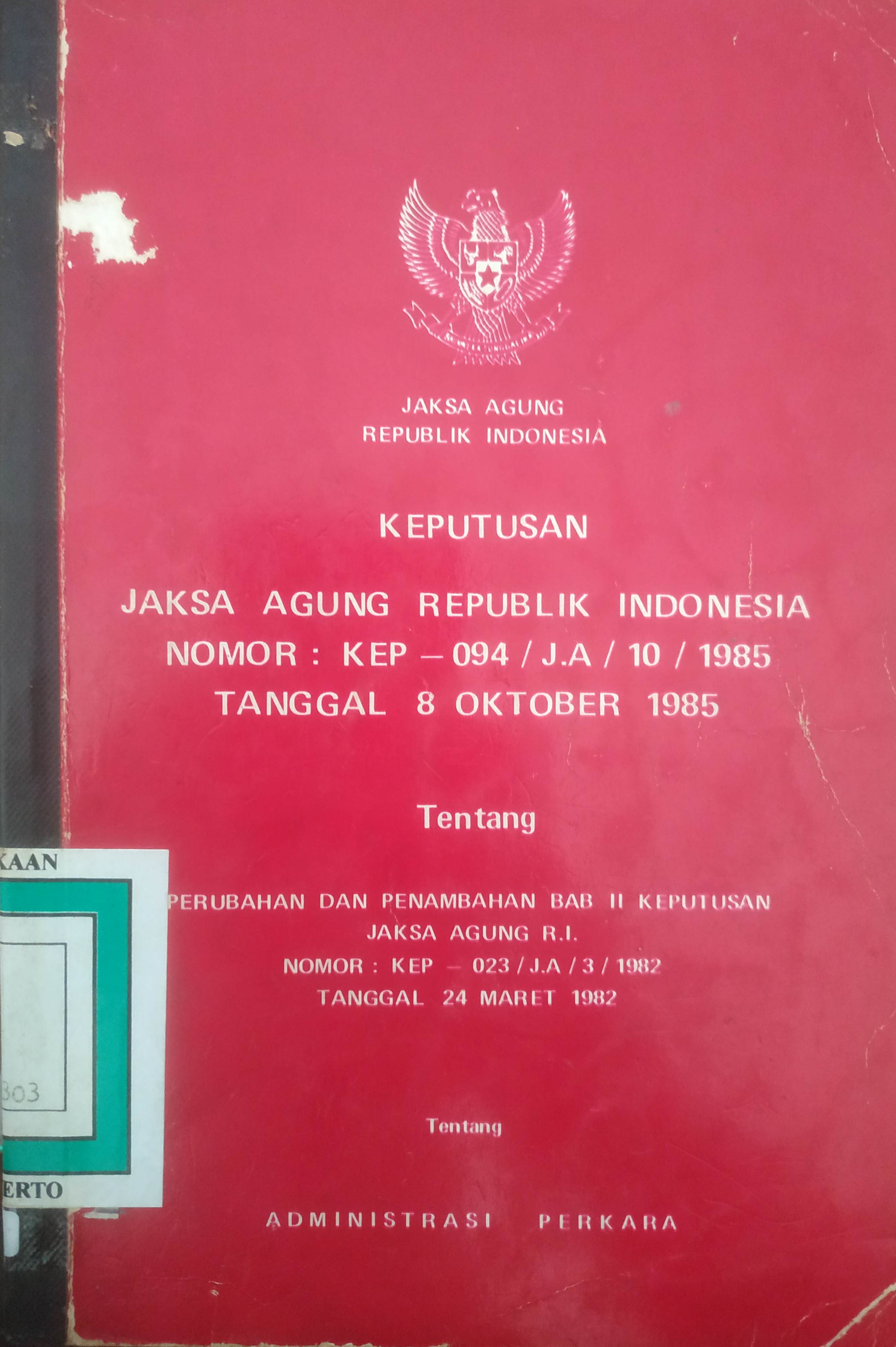 Cover KEPJAGUNG RI No.KEP-094/J.A/10/1985 tgl.8-10-1985 tentang Perubahan dan Penambahan BAB II KEPJAGUNG No.KEP-023/JA/3/1982 tgl.24-03-1982. tentang Administrasi Perkara