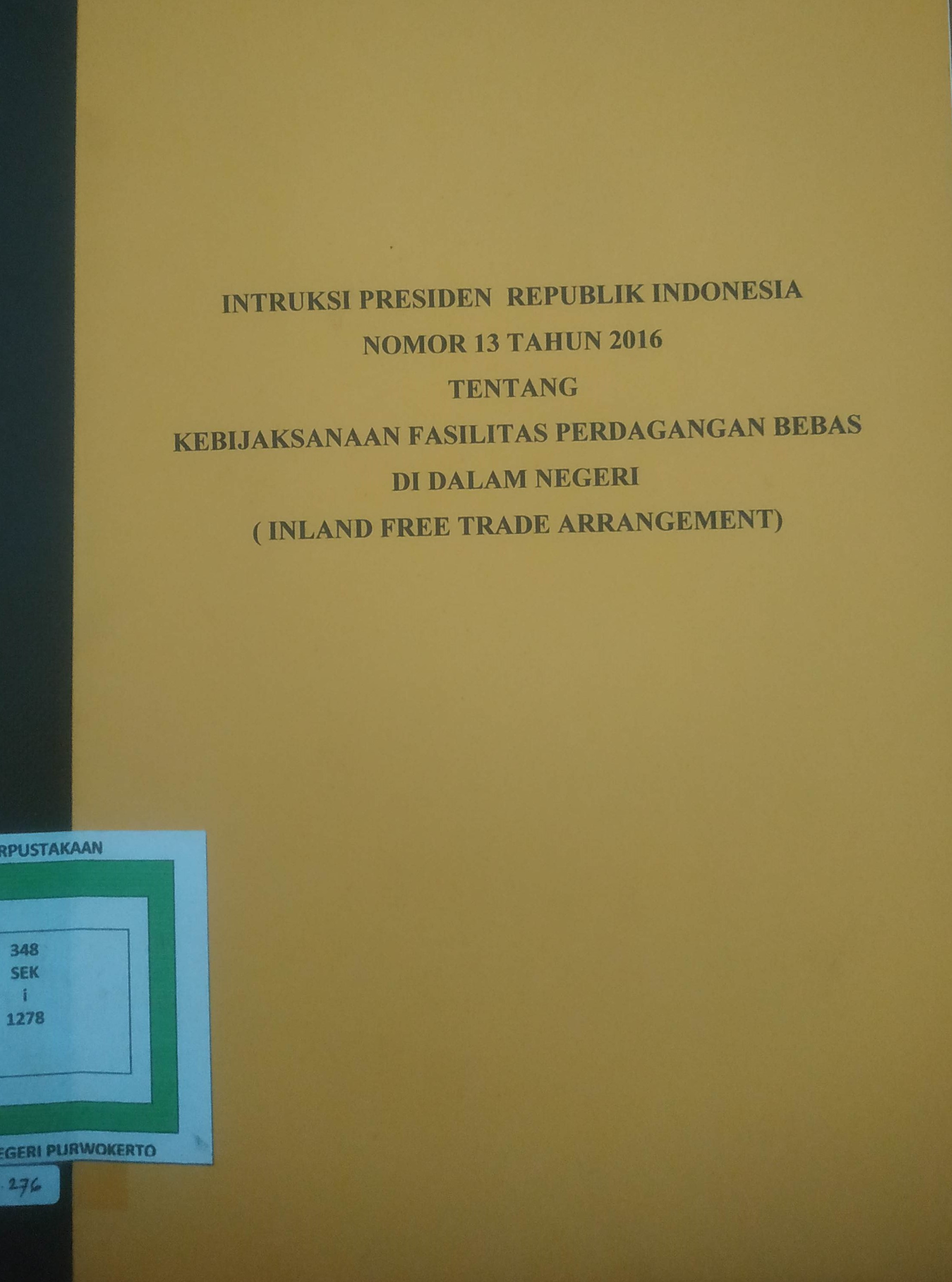 Cover Instruksi Presiden Republik Indonesia No. 13 Tahun 2016 tentang Kebijaksanaan Fasilitas perdagangan bebas di dalam Negeri (Inlang free trade Arrangement).