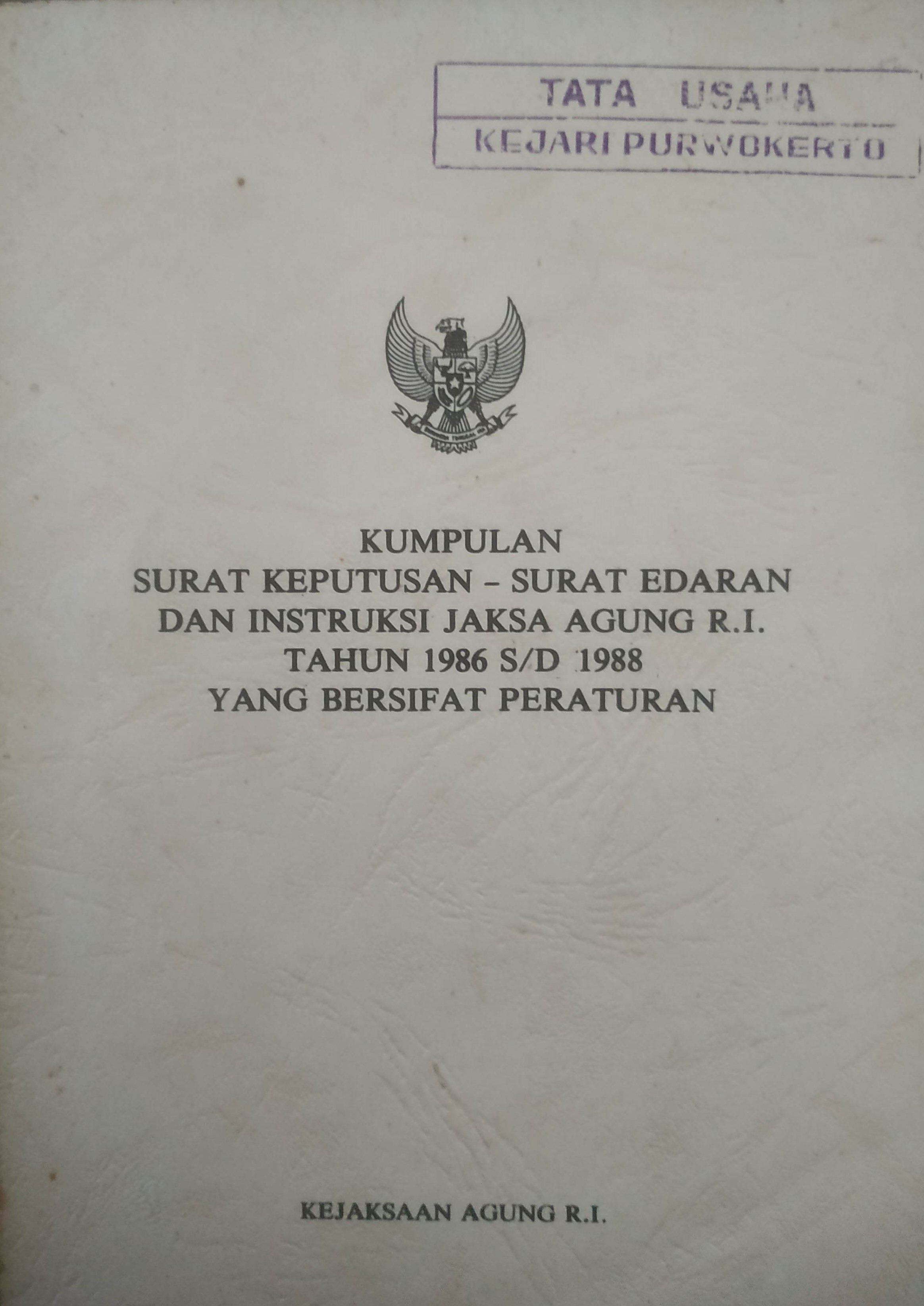 Cover Kumpulan Surat Keputusan-Surat Edaran dan Instruksi Jaksa Agung RI Tahun 1986 s/d 1988 yang bersifat Peratuan