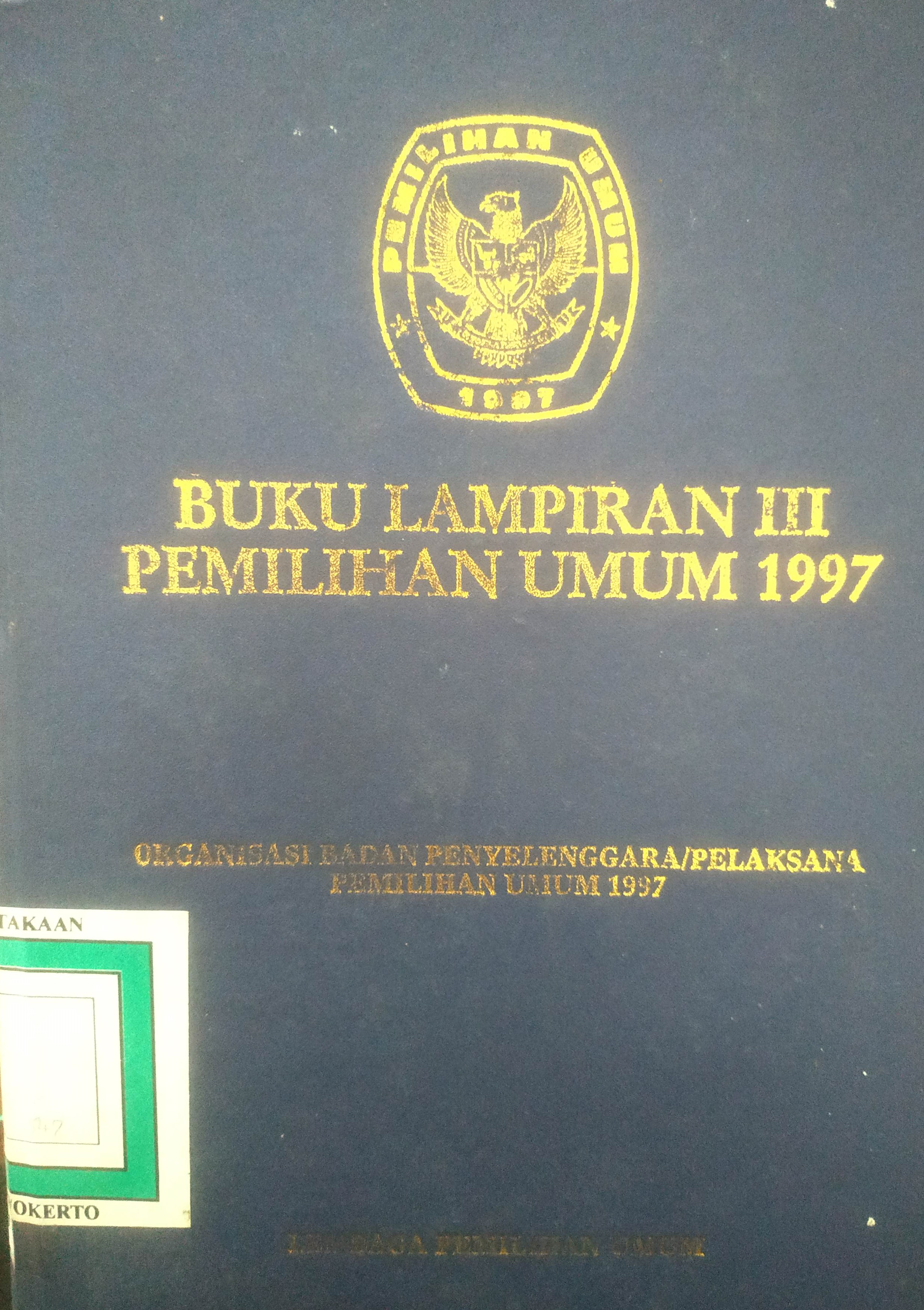 Cover Buku Lampiran III Pemilu 1997 Jilid 4 ( Organisasi Badan Penyelenggara / Pelaksana Pemilu 1997)