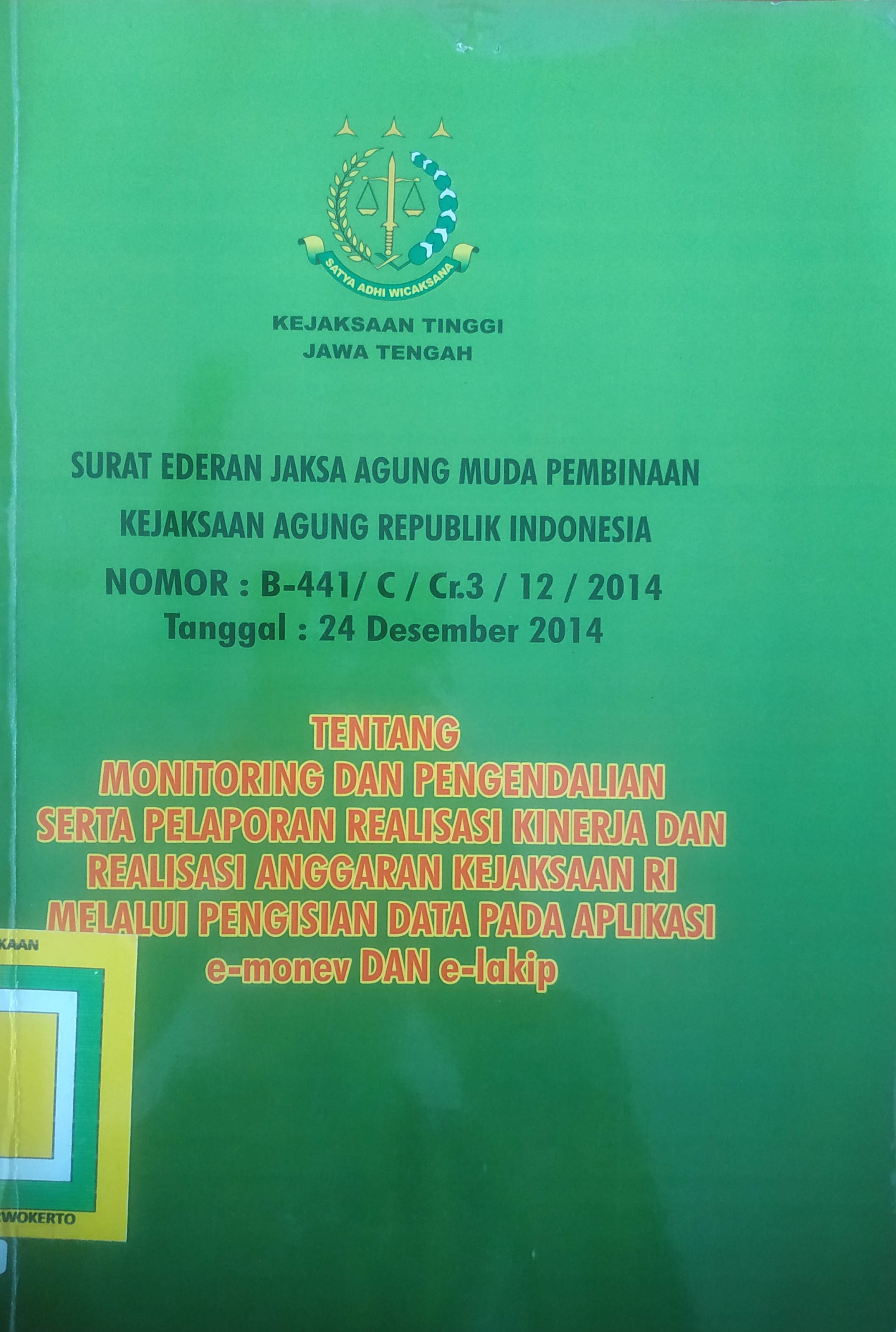 Cover Surat Edaran JAMBIN Kejaksaan Agung RI No.: B- 441/C/Cr.3/ 12/2014 tgl. 24 – 12 – 2014 ttg. Monitoring dan Pengendalian serta Pelaporan Realisasi kinerja dan realisasi Anggaran Kejaksaan RI melalui pengisian data pada Aplikasi e-monev dan e- lakip.