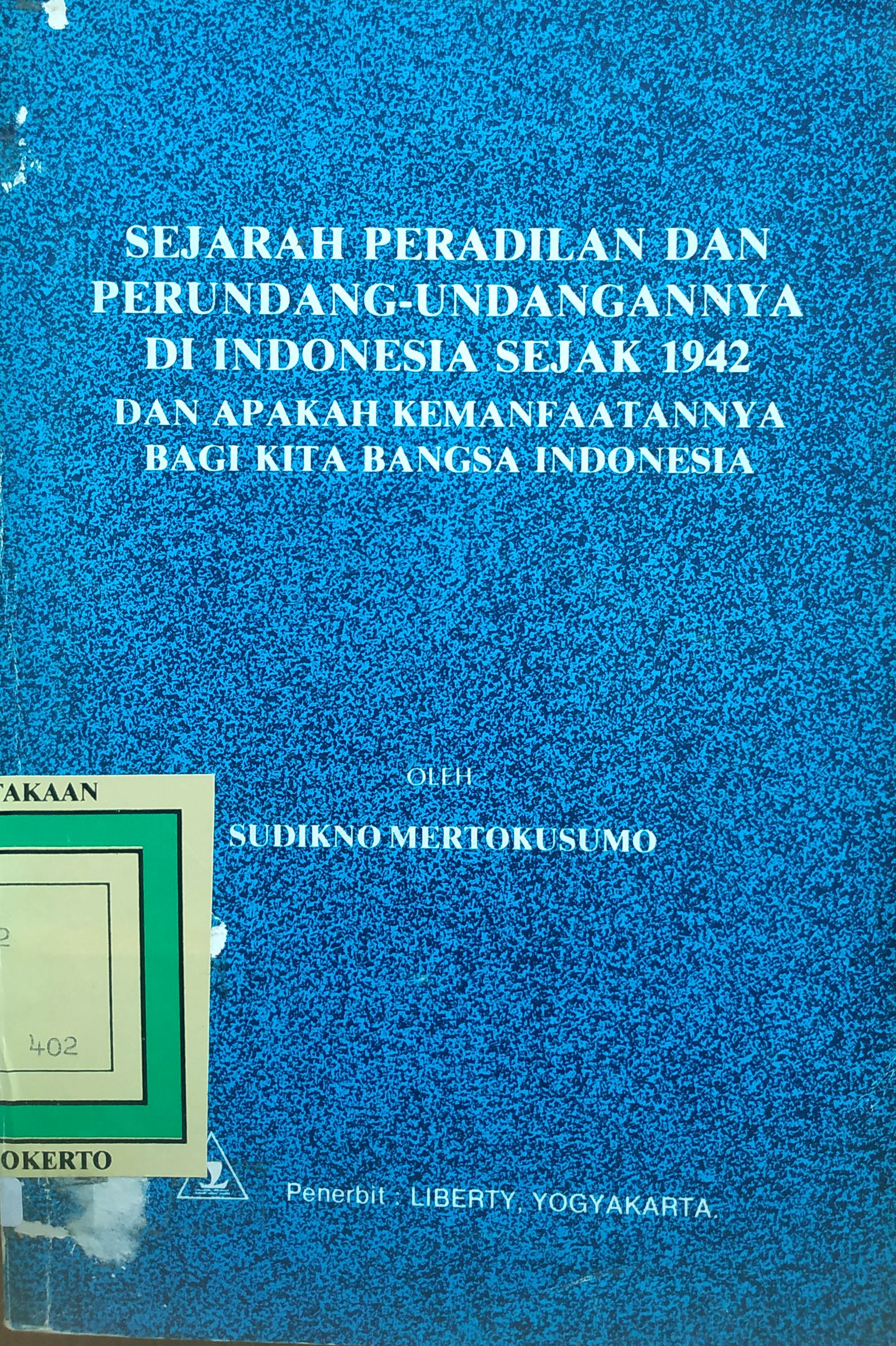 Cover Sejarah Peradilan dan Perundang–Undangan di Indonesia sejak 1942 dan Apakah Kemanfaatannya Bagi Kita Bangsa Indonesia