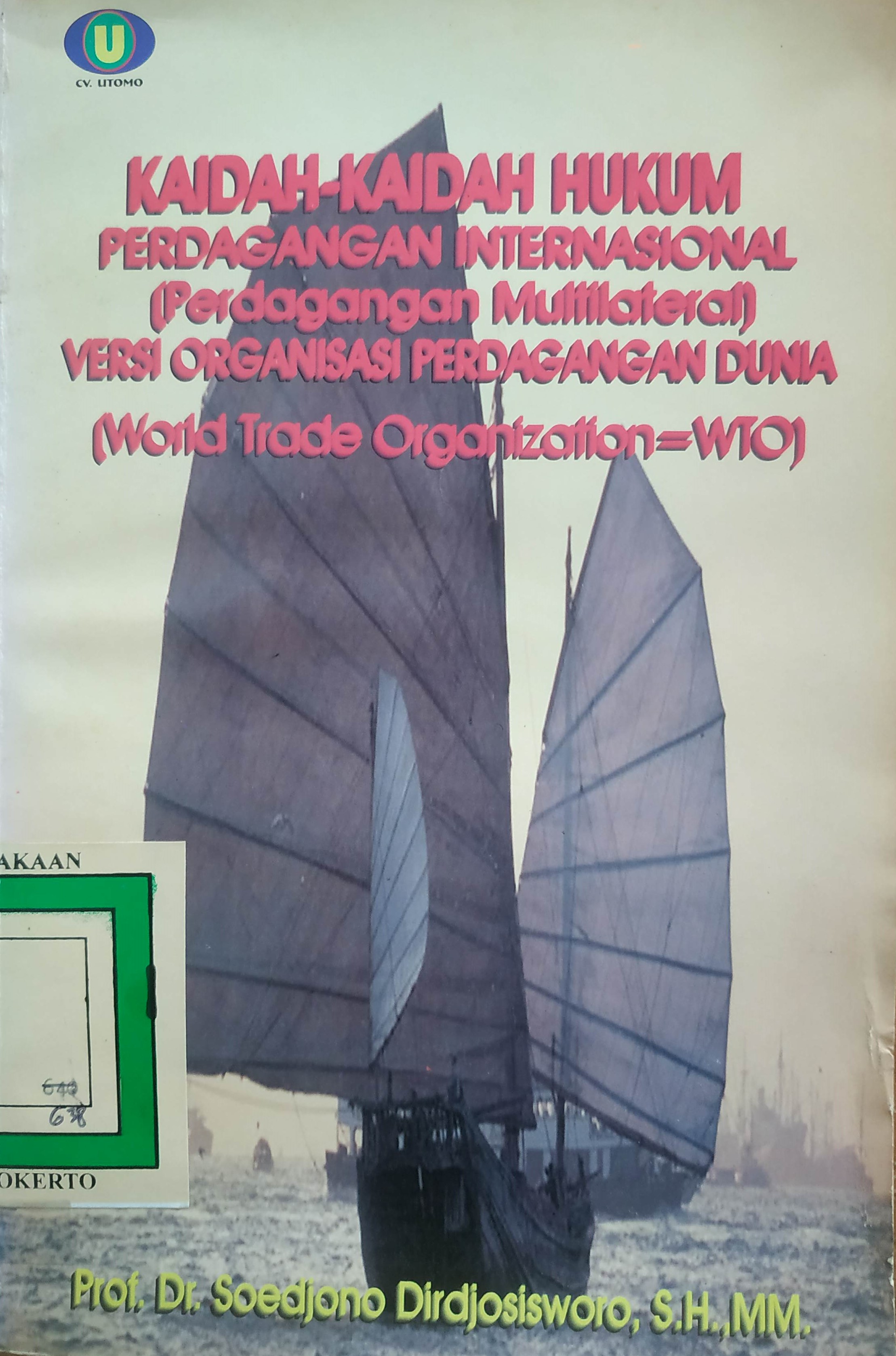 Cover Kaidah-kaidah Hukum Internasional 
(Perdagangan Multilateral) versi Organisasi Perdagangan Dunia (Word Trade Organization = WTO)
