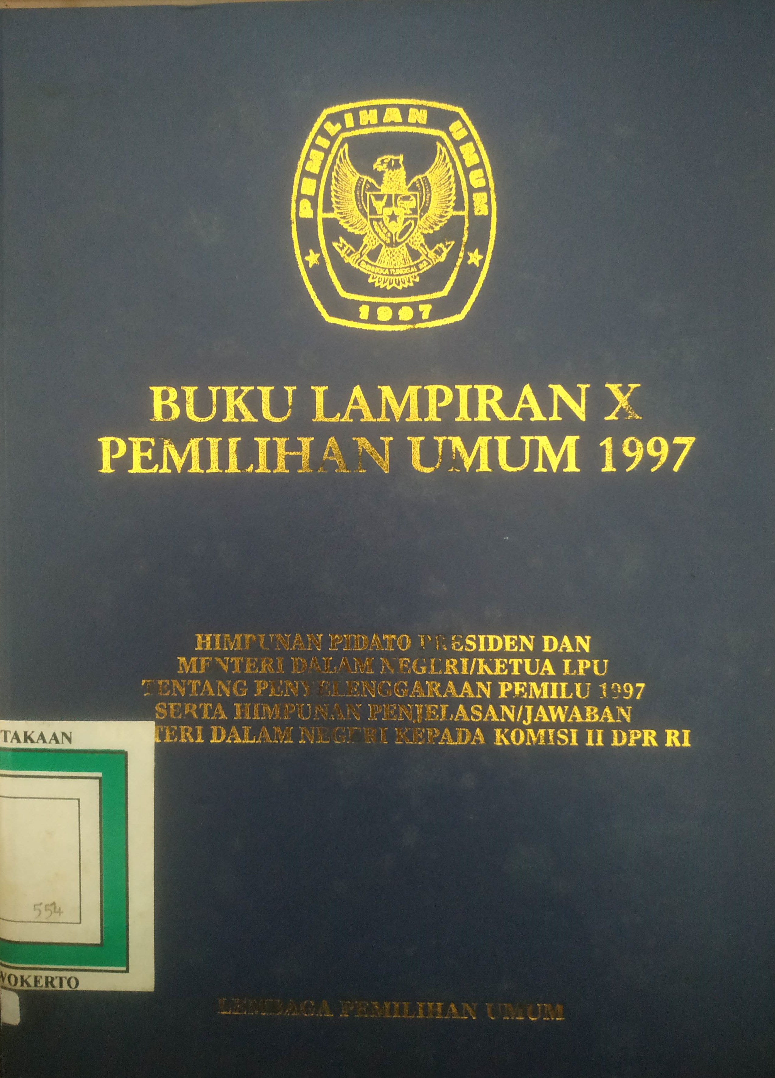 Cover Buku Lampiran X Pemilu 1997 Jilid 11 (Himpunan Pidato Presiden dan Menteri Dalam Negeri / Ketua LPU   ttg Penyelenggaraan Pemilu 1997 serta Himpunan Penjelasan/Jawaban Mendagri kepada Komisi II DPR RI)