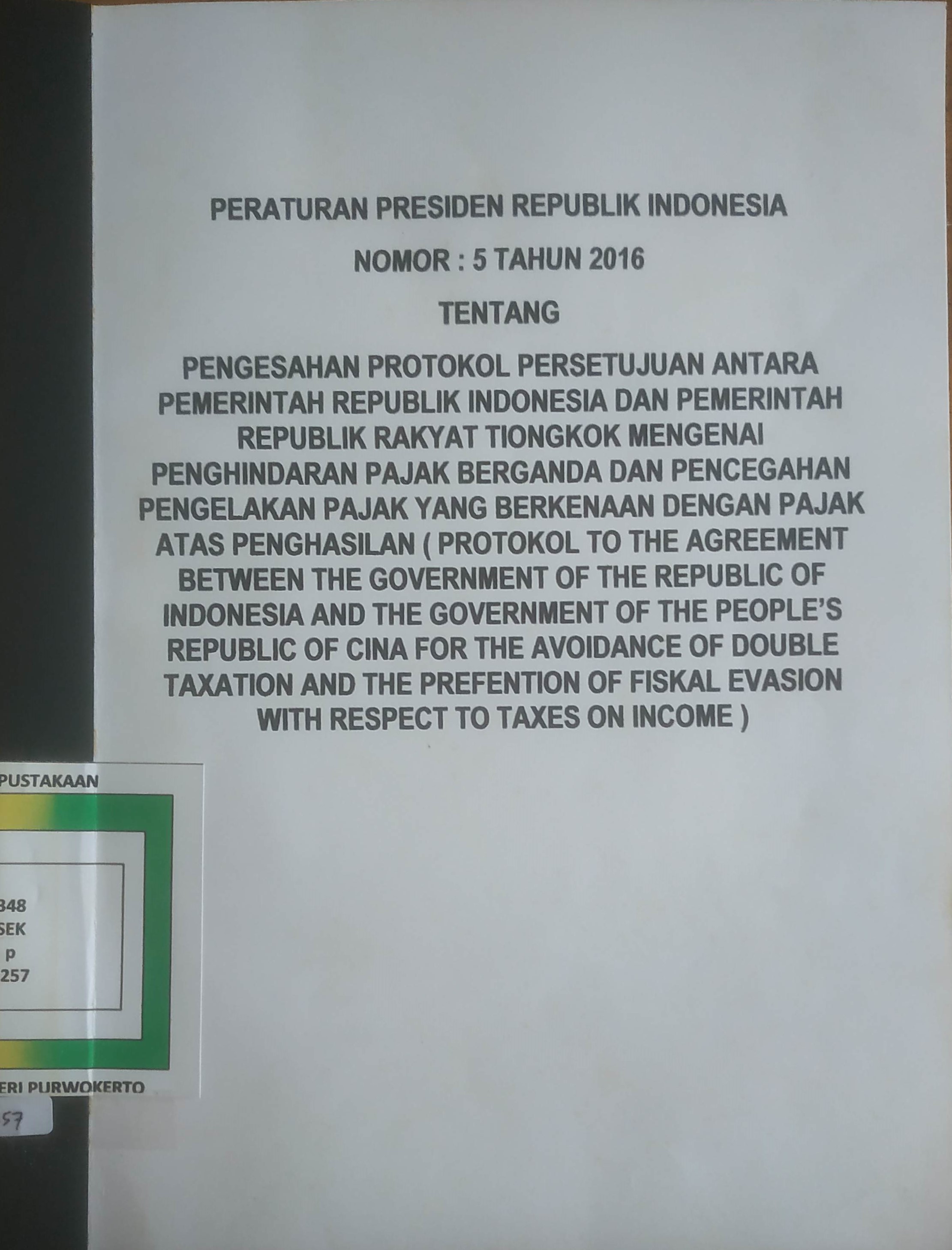 Cover Pengesahan protokol  persetujuan antara Pemerintah Republik Indonesia dan Pemerintah Republik Tiongkok mengenai penghindaran pajak berganda dan pencegahan pengelakan pajak yang berkenaan  dengan pajak pajak atas penghasilan