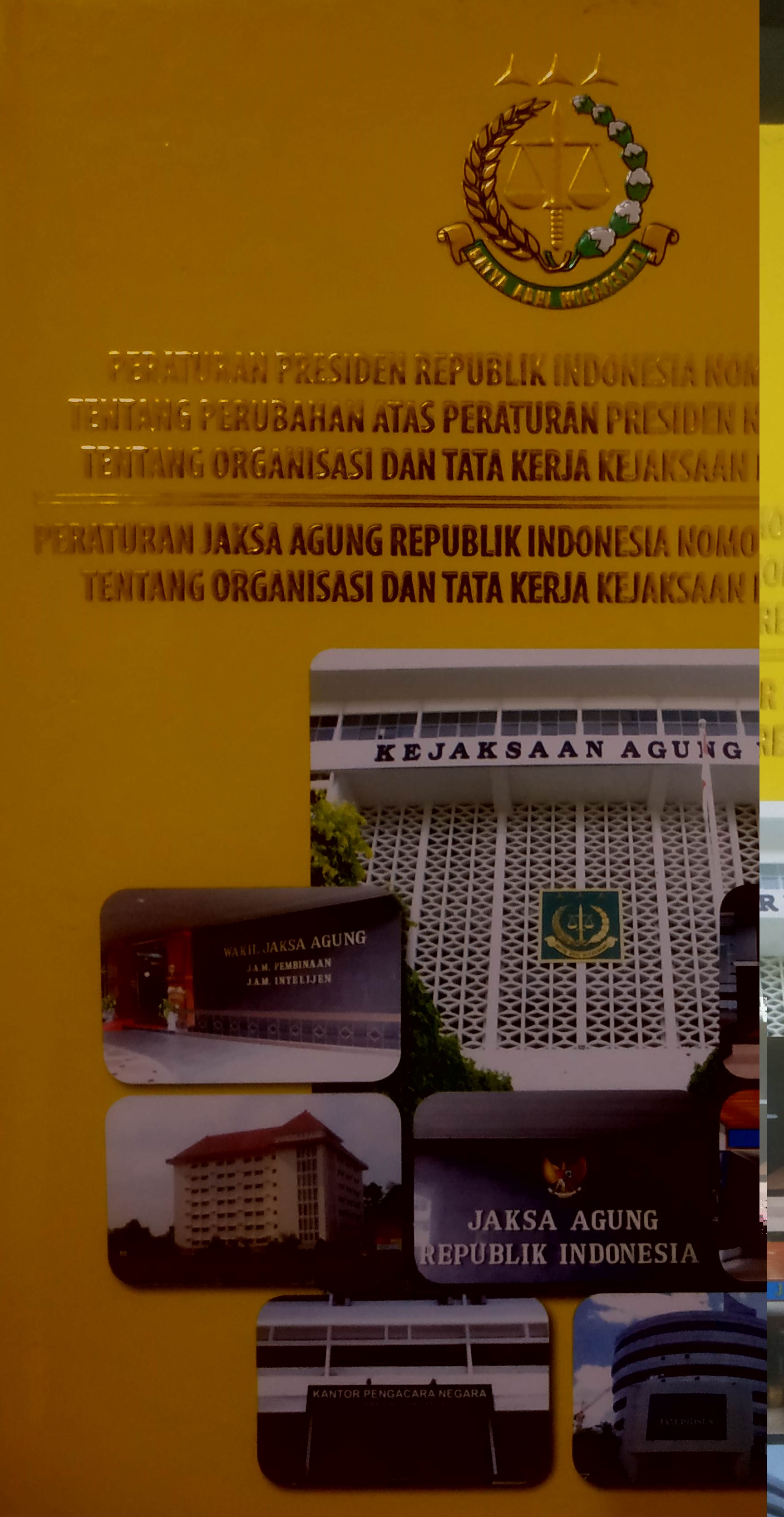 Cover Peraturan Presiden Republik Indonesia No 29 Tahun 2016 
tentang Perubahan Kedua Atas Peraturan Presiden No 38 Tahun 2010 tentang Organisasi dan Tata Kerja Kejaksaan RI

Peraturan Jaksa Agung No PER-006/A/JA/07/2017 tentang Organisasi Dan Tata Kerja Kej