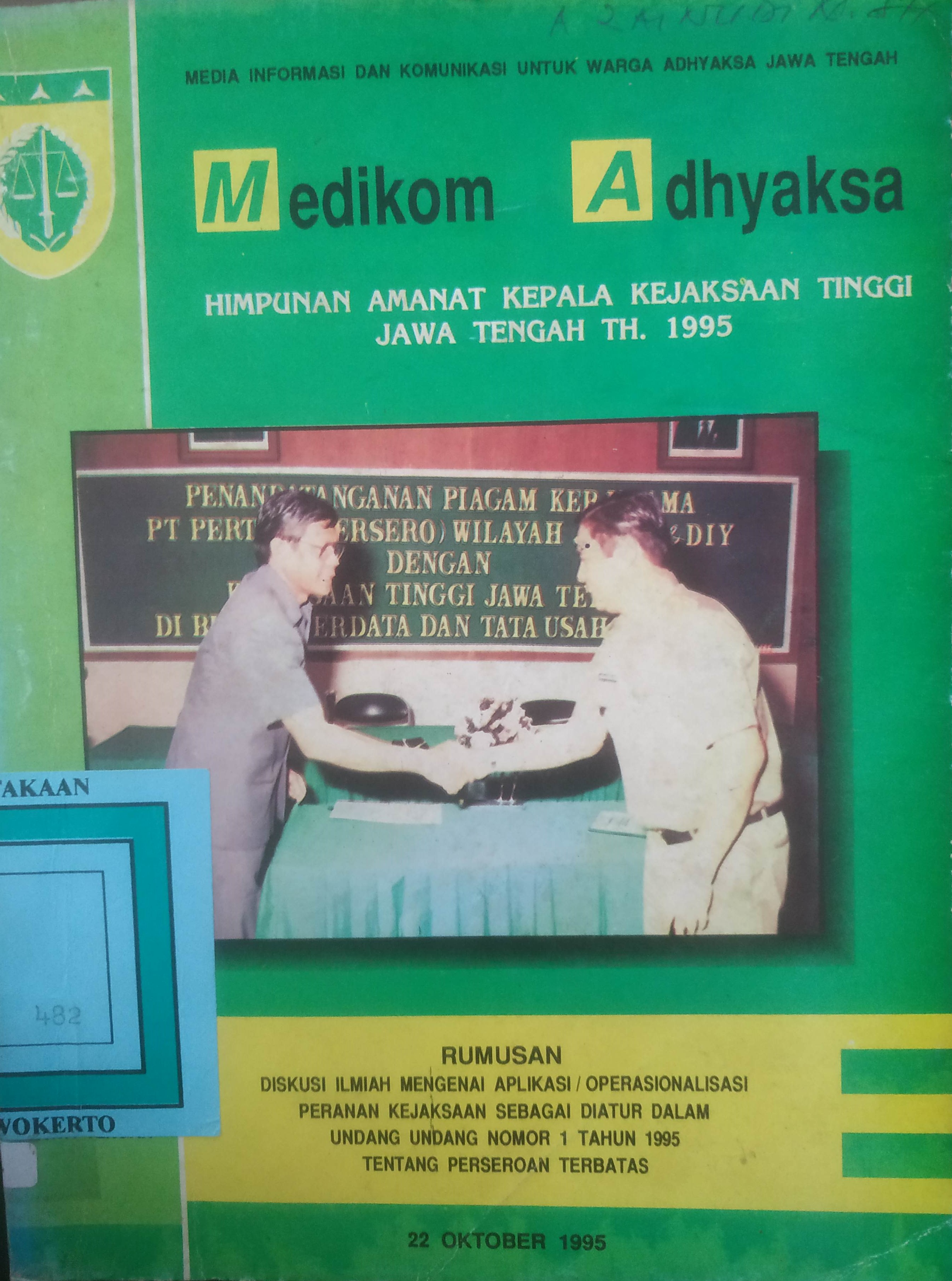 Cover Medikom Adhyaksa
Himpunan Amanat  Kejati Jateng Th. 1995 " Rumusan Diskusi Ilmiah  Mengenai Aplikasi / Operasionalisasi Peranan Kejaksaan Sebagai Diatur Dalam UU No. I Th. 1995 Tentang Perseroan Terbatas
