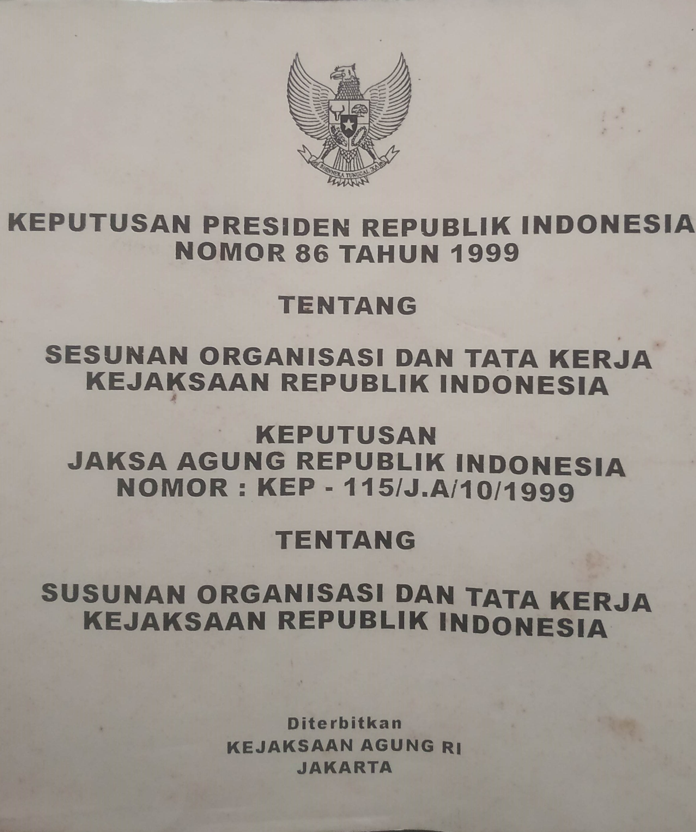 Cover Keppres RI No.86/1999 ttg. Susunan Organisasi dan Tata Kerja Kejaksaan RI. Kepjagung RI No. KEP.115/JA/10/1999 ttg. Susunan Organisasi dan Tata Kerja Kejaksaan RI.