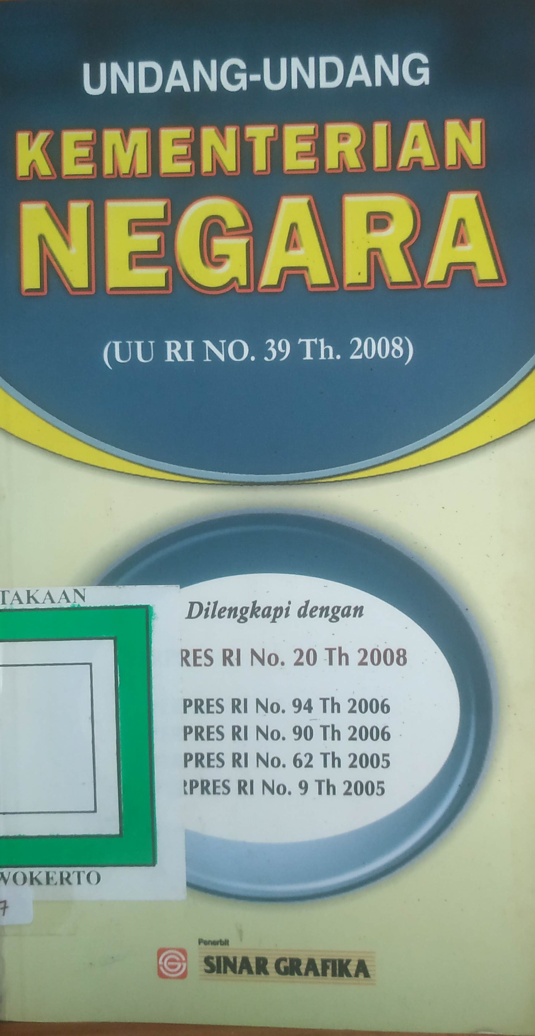 Cover UU Kementrian Negara (UURI No. 39 tahun. 2008) dilengkapi dg. Perpres RI No. 20/ 2008.  No. 9, 62 /2005. No.90,94/ 2006.