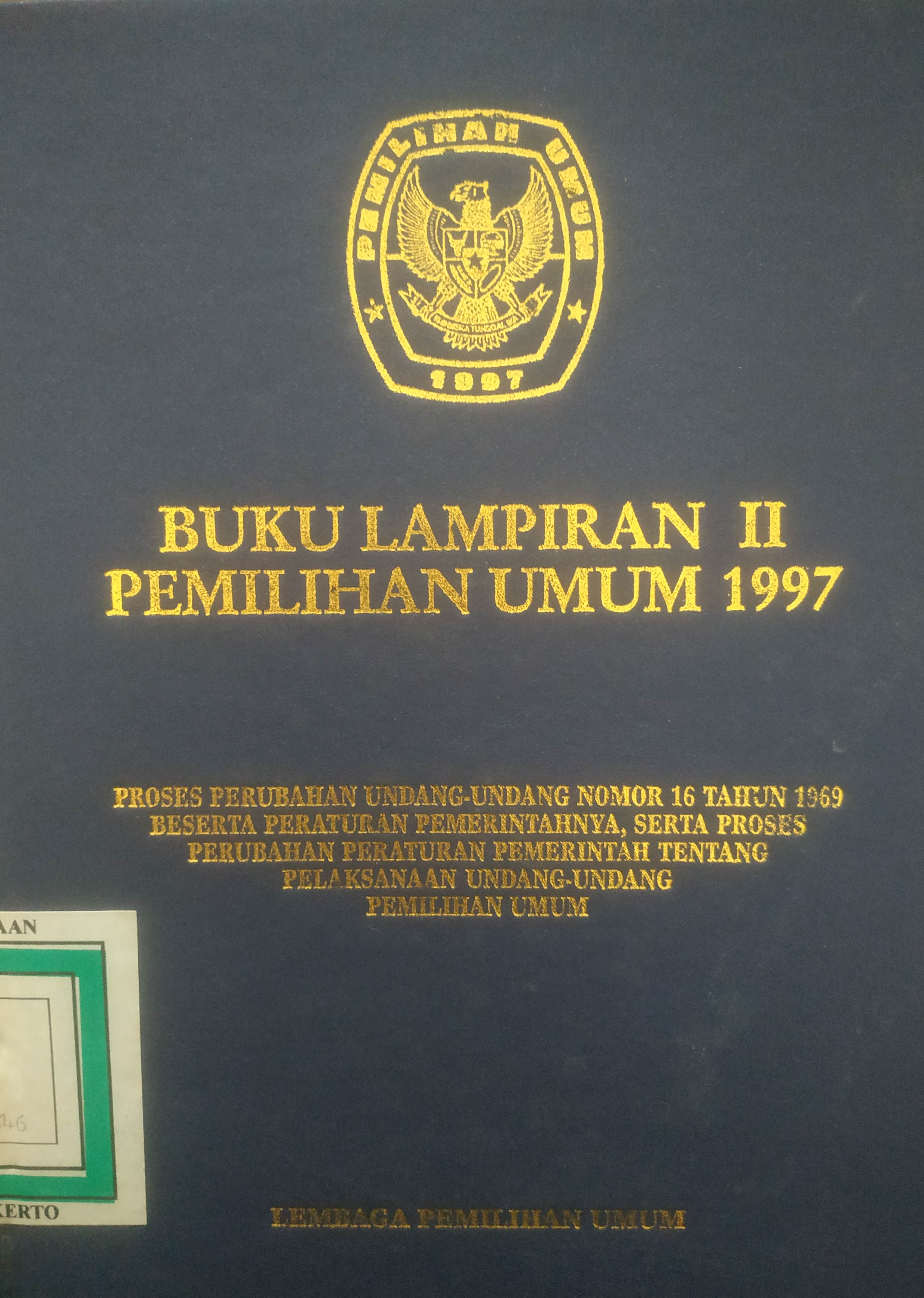 Cover Buku Lampiran II Pemilu 1997 Jilid 3 (Proses perubahan Undang-undang No.16 th.1969 beserta peraturan Pemerintahnya,serta proses perubahan PP ttg.Pelaksanaan UU Pemilu)
