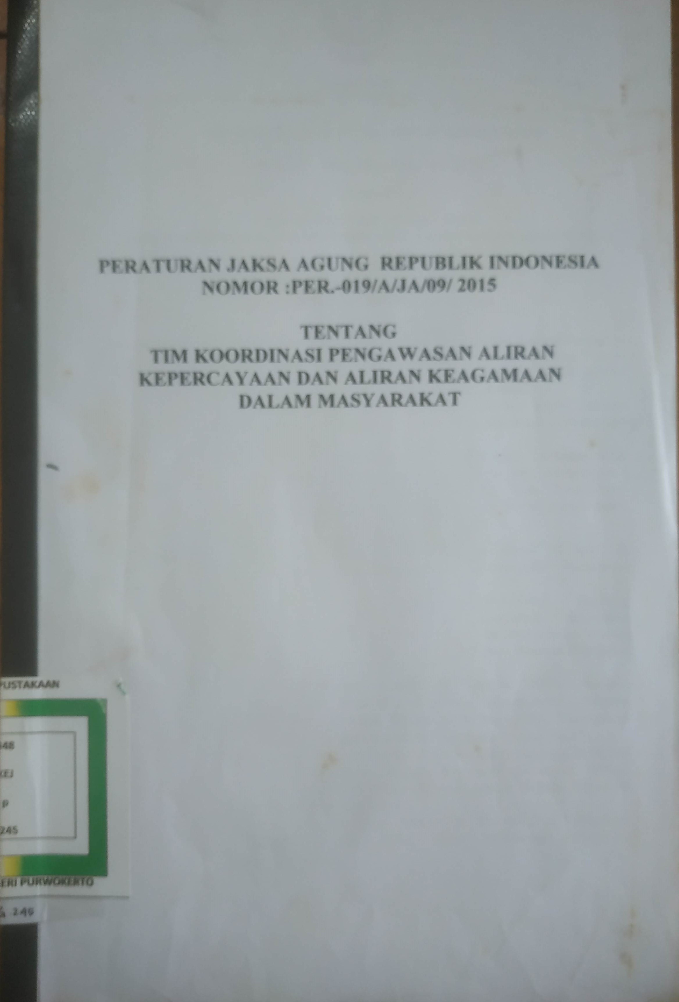Cover Peraturan Jaksa Agung RI No.: PER-019/A/JA/09/ 2015 tentangTim Koordinasi Pengawasan Aliran Keperca yaan dan Aliran Keagamaan dalam Masyarakat