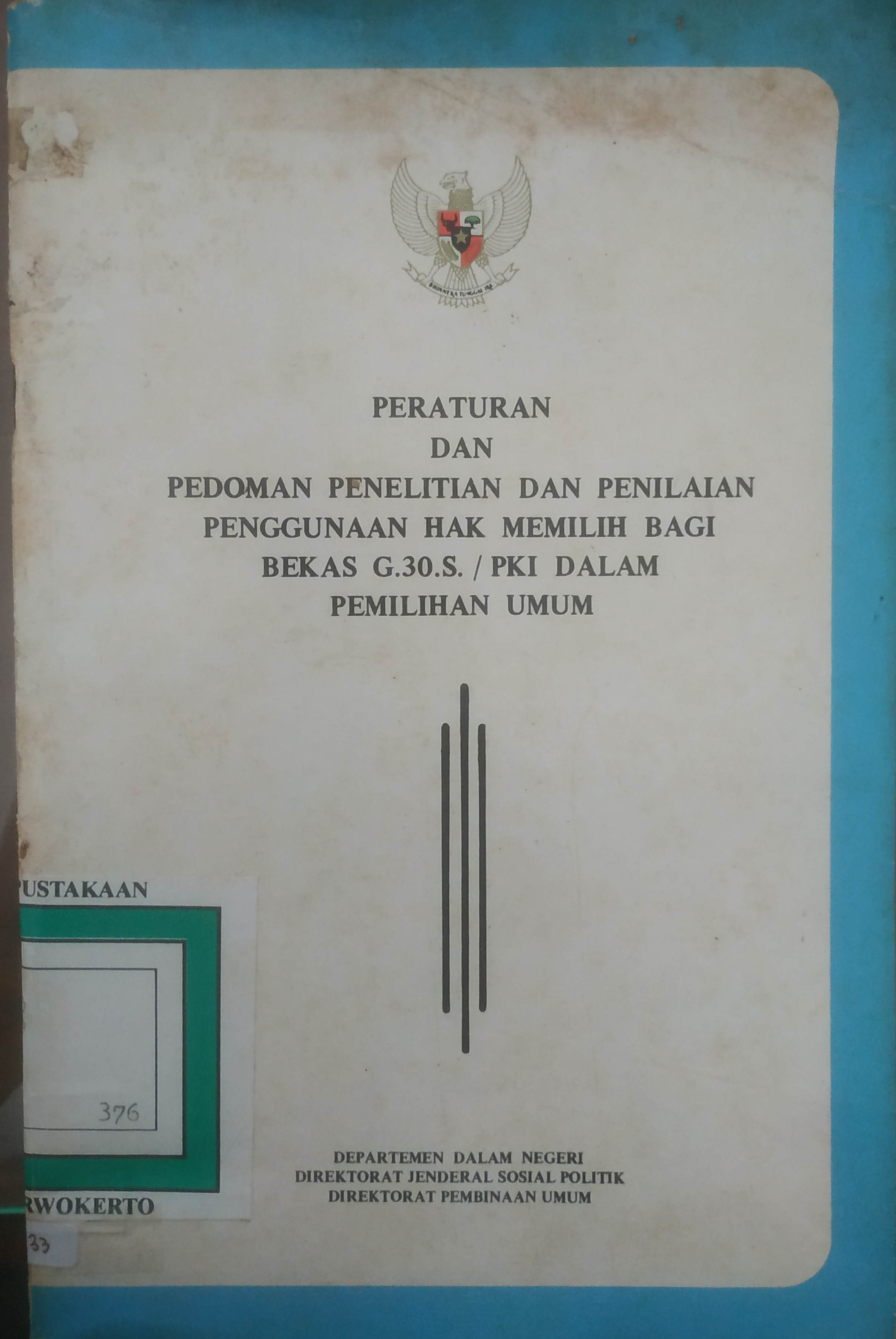 Cover Peraturan dan Pedoman penelitian dan penilaian penggunaan Hak memilih bagi bekas G.30.S./PKI dalam Pemilu