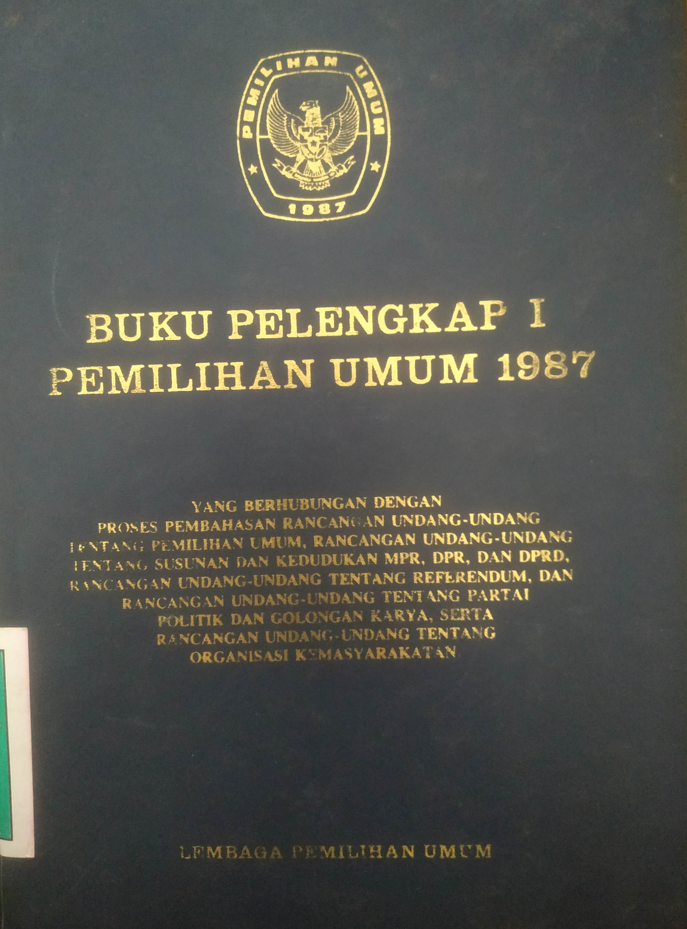 Cover Buku Pelengkap I Pemilu 1987 yang berhubungan dengan Proses Pembahasan RUU ttg.Pemilu,RUU ttg.Susunan & Kedudukan MPR,DPR dan DPTD, RUU 