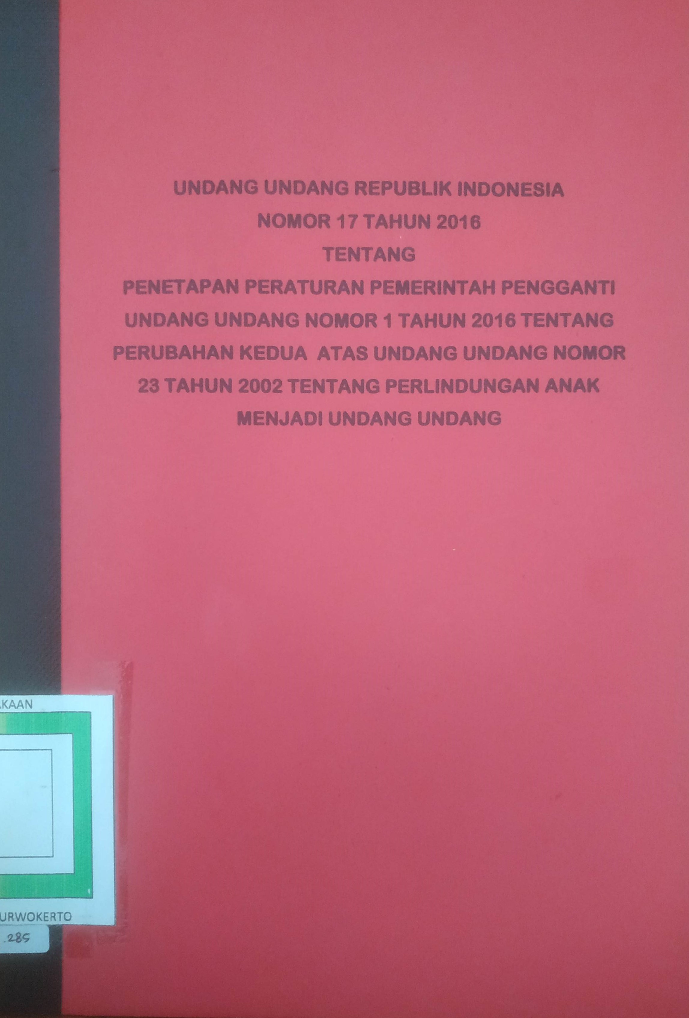 Cover Undang-Undang RI No 17 Tahun 2016 tentang Penetapan Peraturan Pemerintah Pengganti Undang-Undang RI No. 1 Tahun 2016 tentang Perubahan Kedua atas Undang-Undang RI No. 23 Tahun 2002 tentang Perlindungan Anak Menjadi Undang-Undang