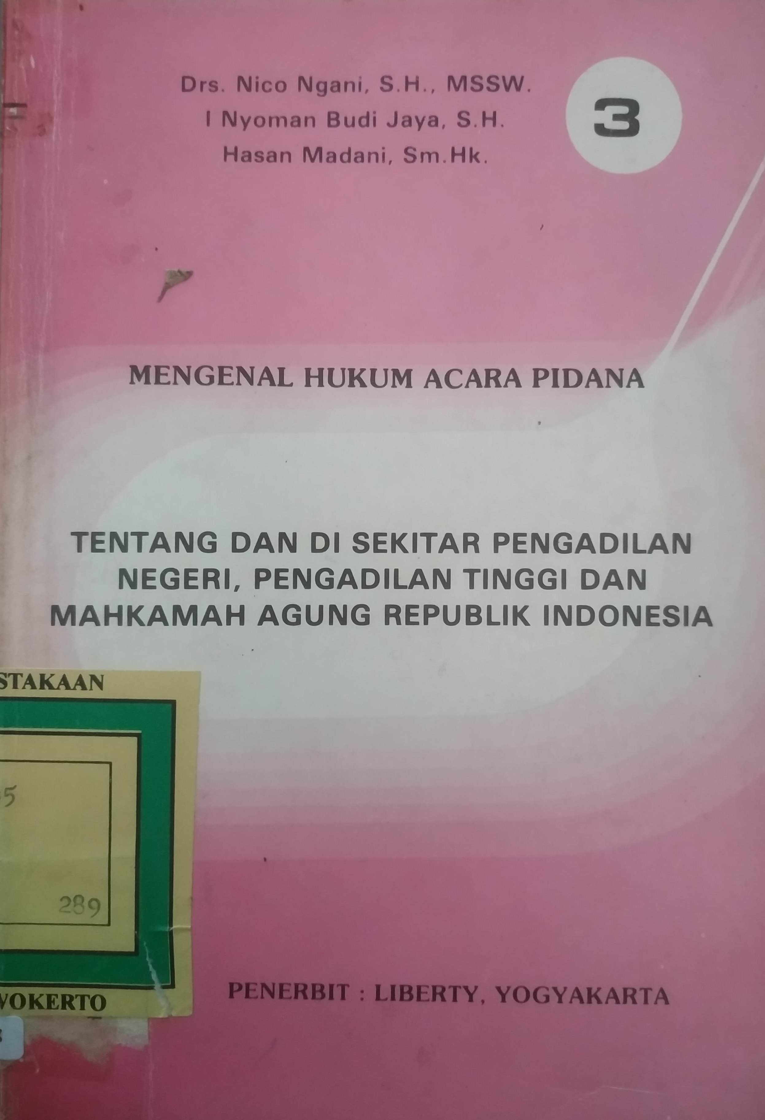 Cover Mengenal Hukum Acara Pidana Tentang dan di sekitar Pengadilan Negeri, Pengadilan Tinggi dan Mahkamah Agung RI