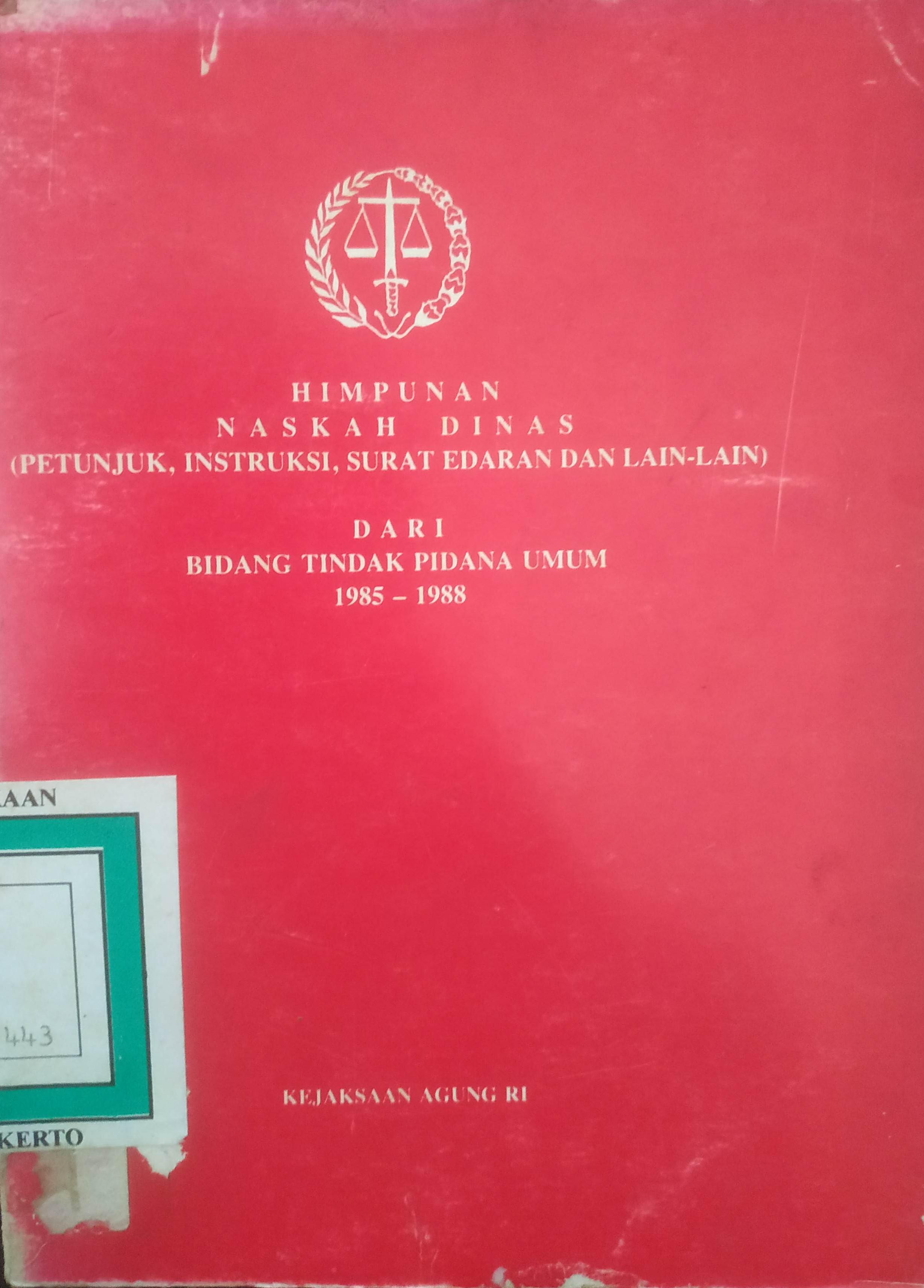 Cover Himpunan Naskah Dinas (Petunjuk, Instruksi, Surat Edaran, dll)dari bidang Tindak Pidana Umum 1985-1988