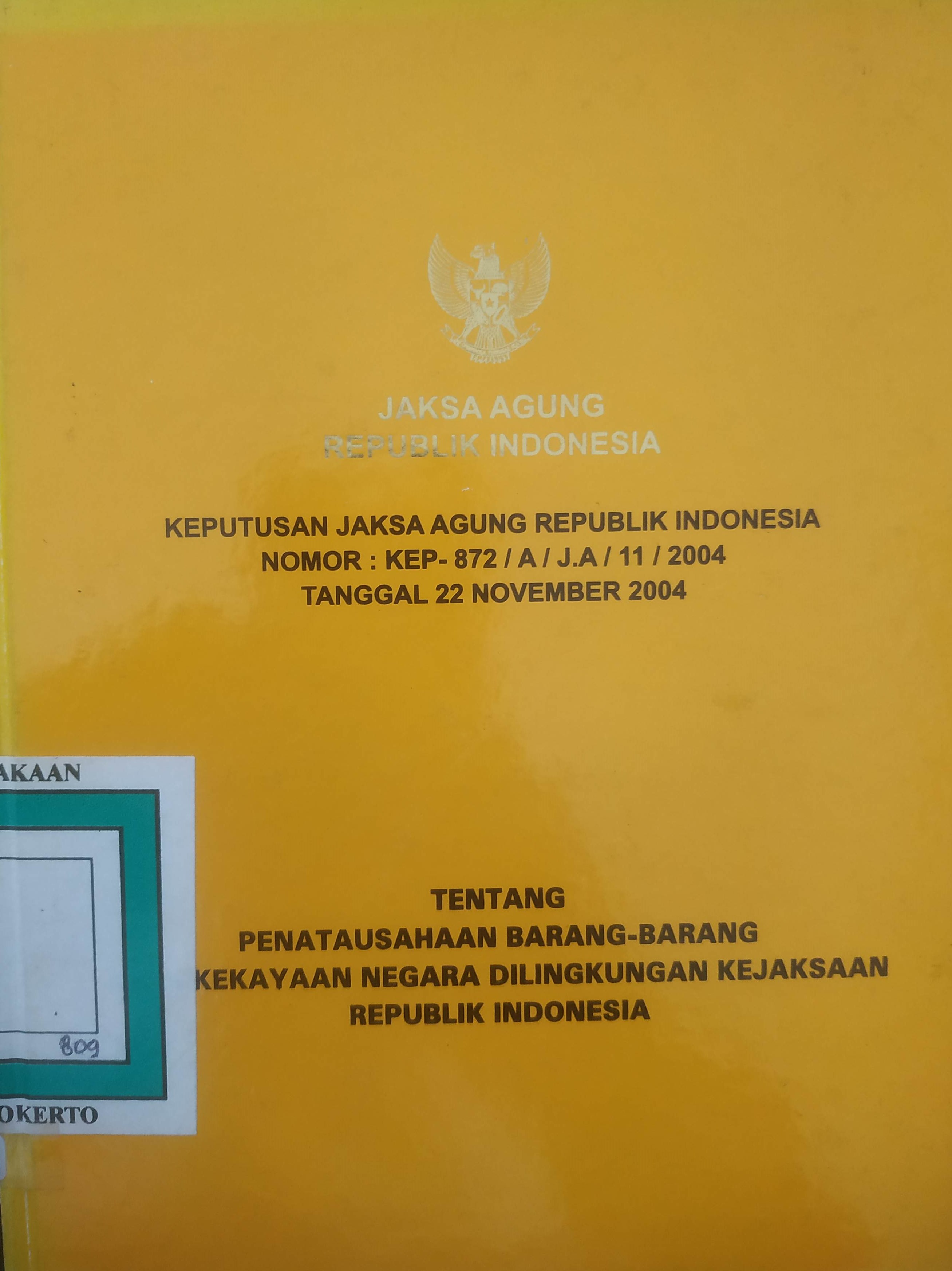 Cover KepJa RI No.KEP.-872/A/JA/ 11/2004 tanggal 22-11-2004 ttg. Penatausahan Barang milik/ kekayaan Negara dilingkungan Kejaksaan RI.
