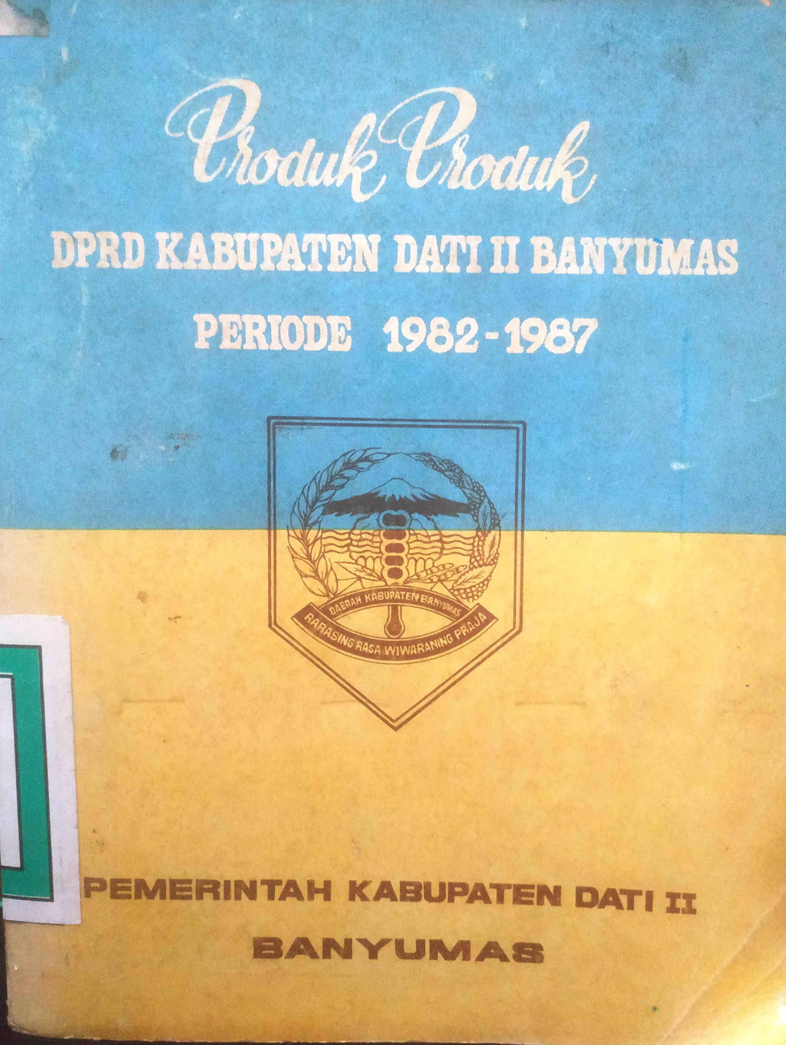 Cover Produk-produk DPRD Kabupaten Dati II Banyumas Tahun 1982-1987