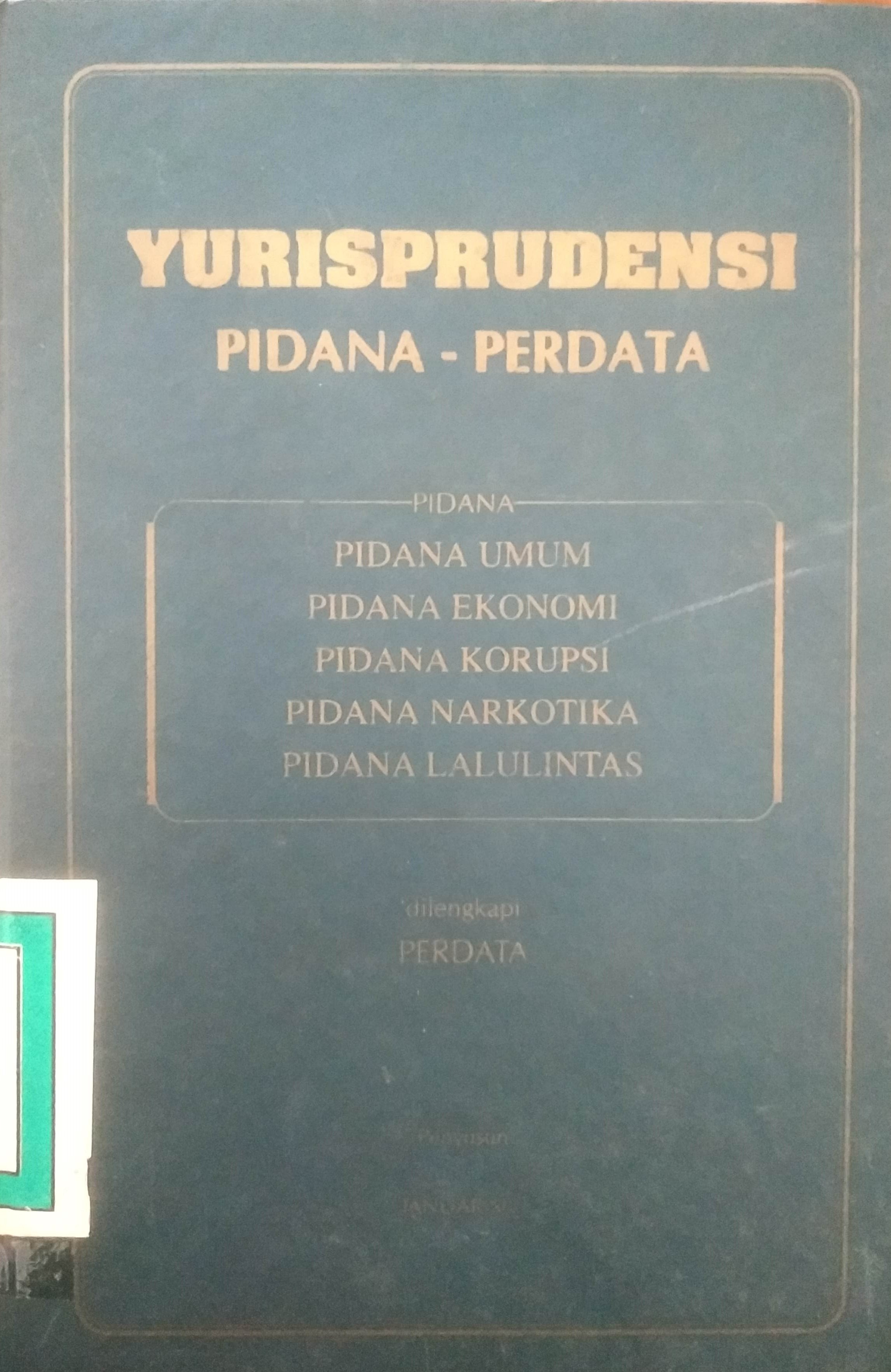 Cover Yurisprudensi Pidana-Perdata. Pidana Umum, Pidana Ekonomi, Pidana Lalulintas dan Perdata